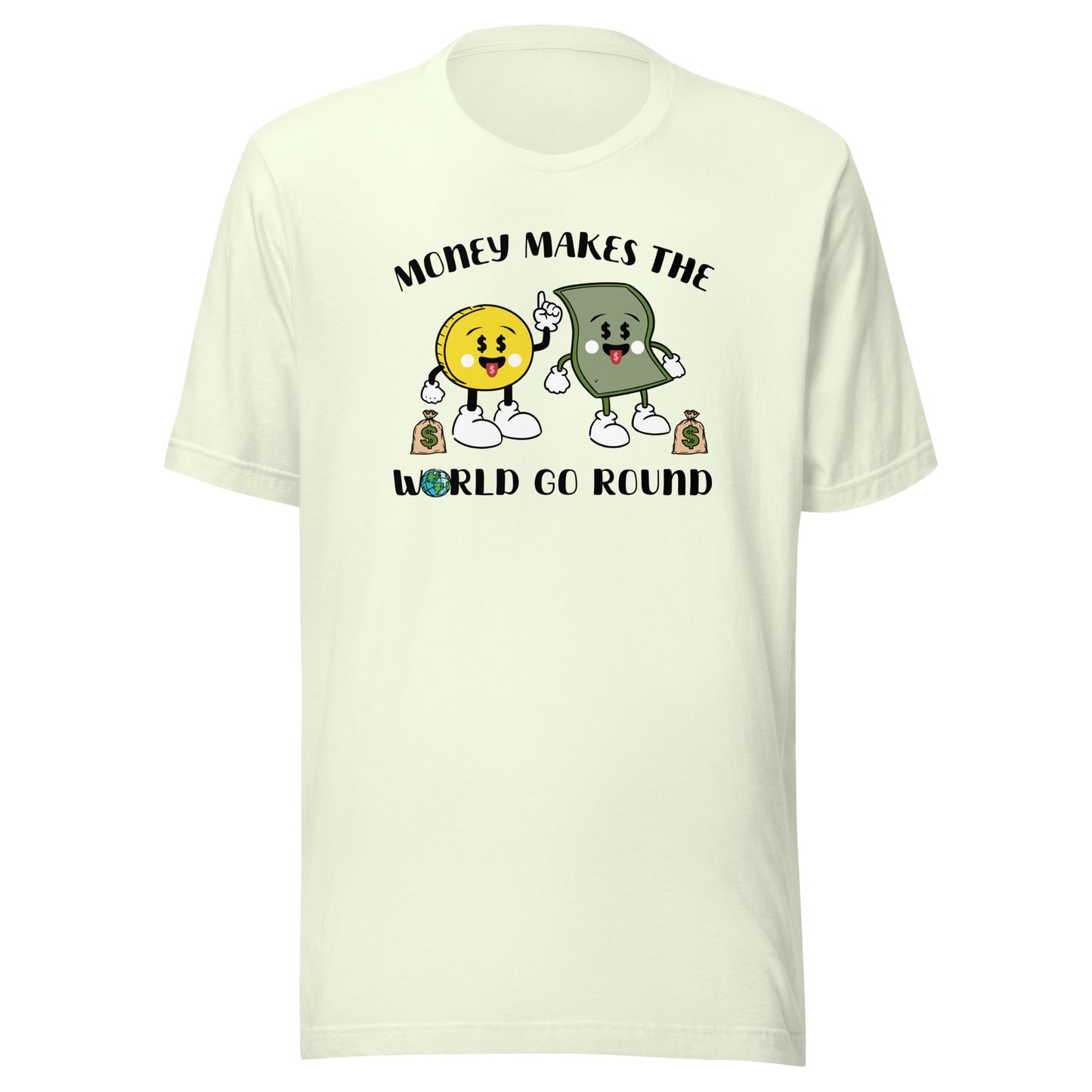 Money Makes The World Go Round Unisex t-shirt