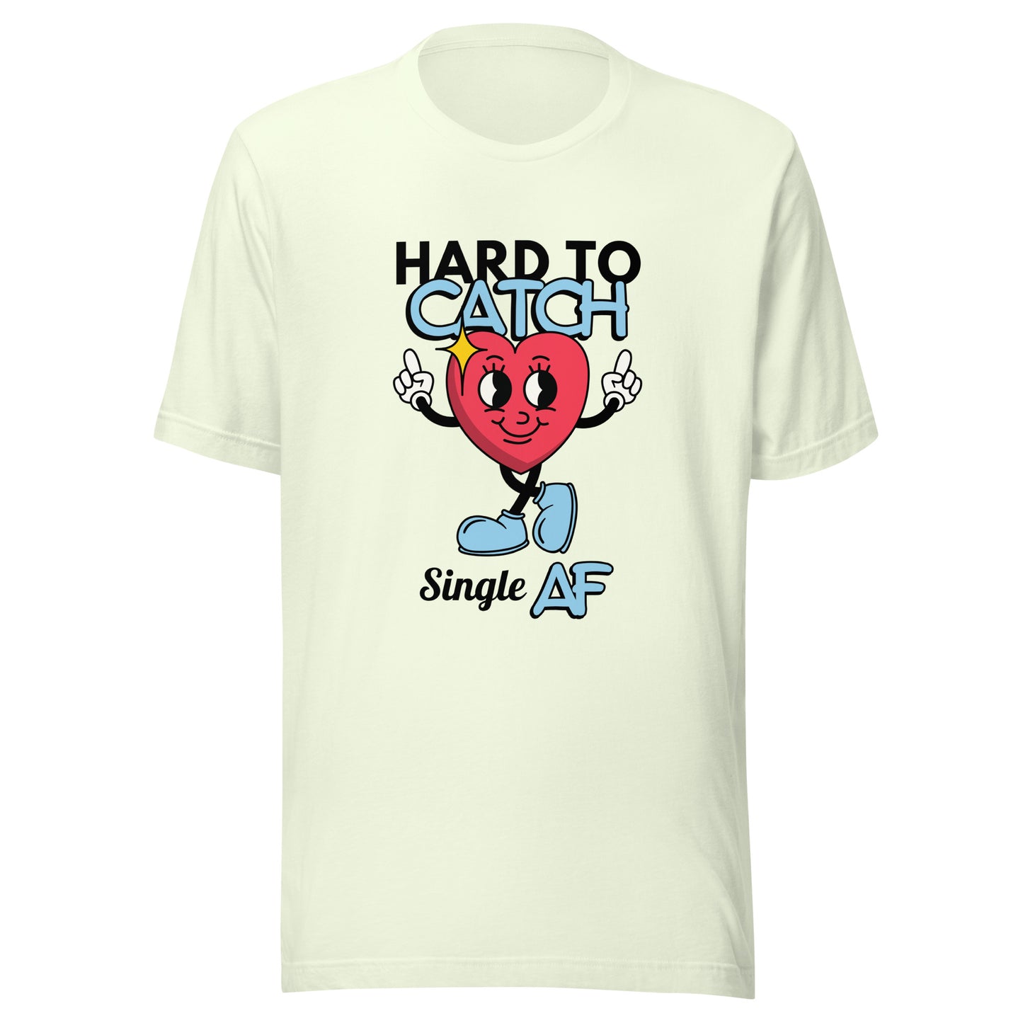 Hard to Catch Single AF Unisex t-shirt