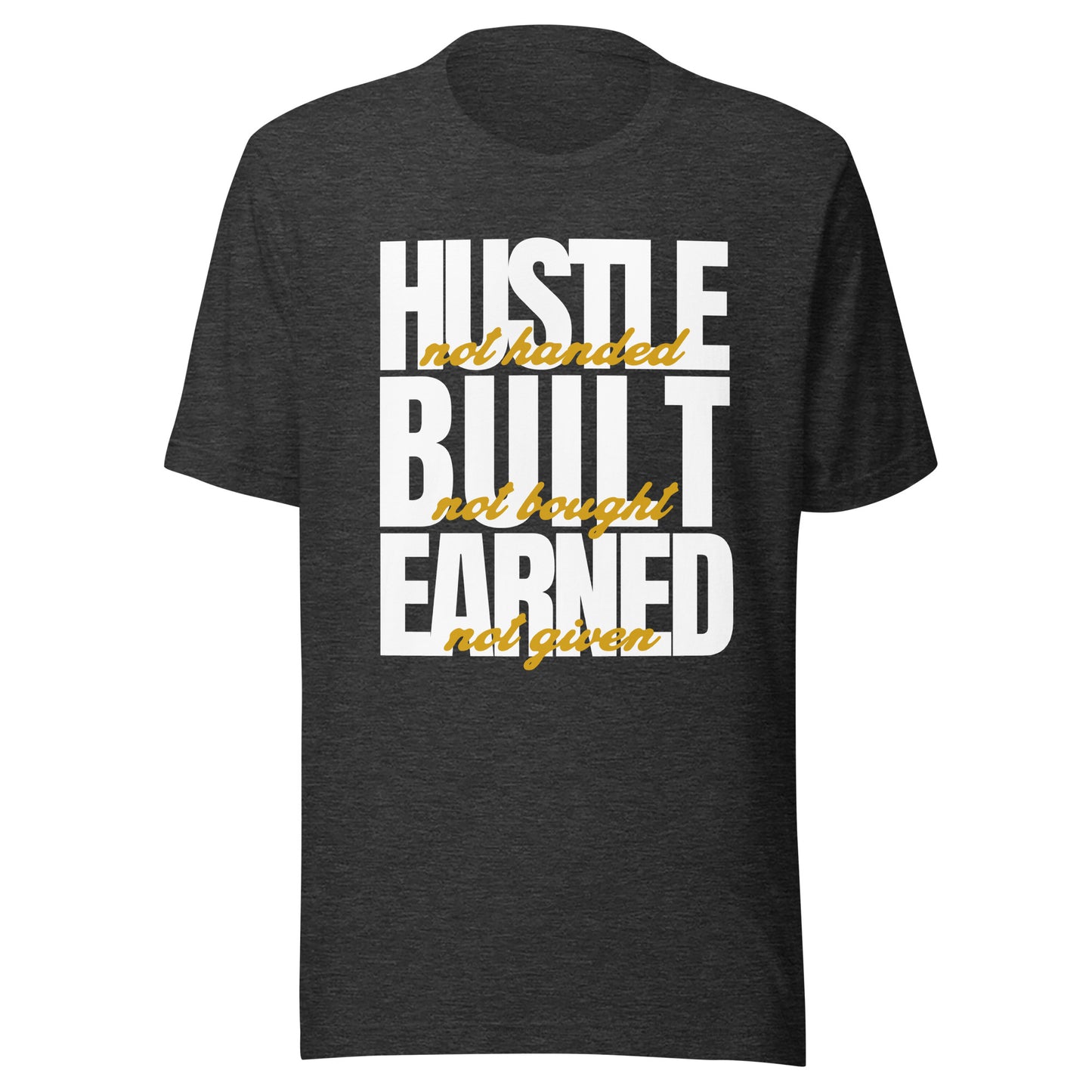 Hustle Built Earned Unisex t-shirt