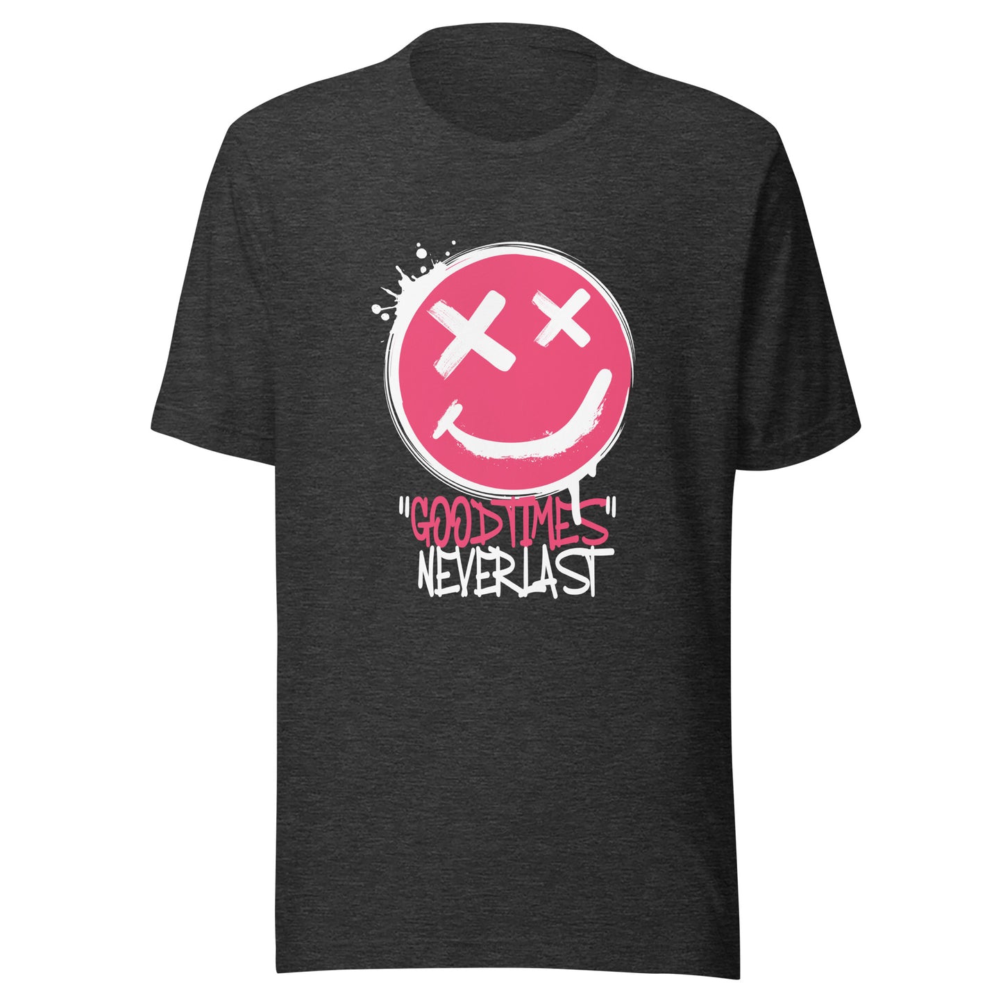 GOOD Times NEVER Last Unisex t-shirt