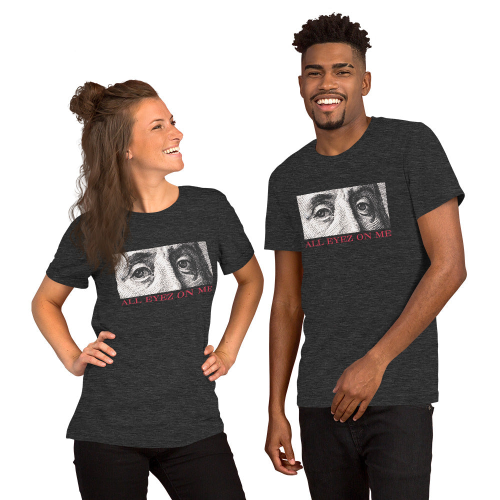 All Eyez On Me Benjamin Unisex t-shirt