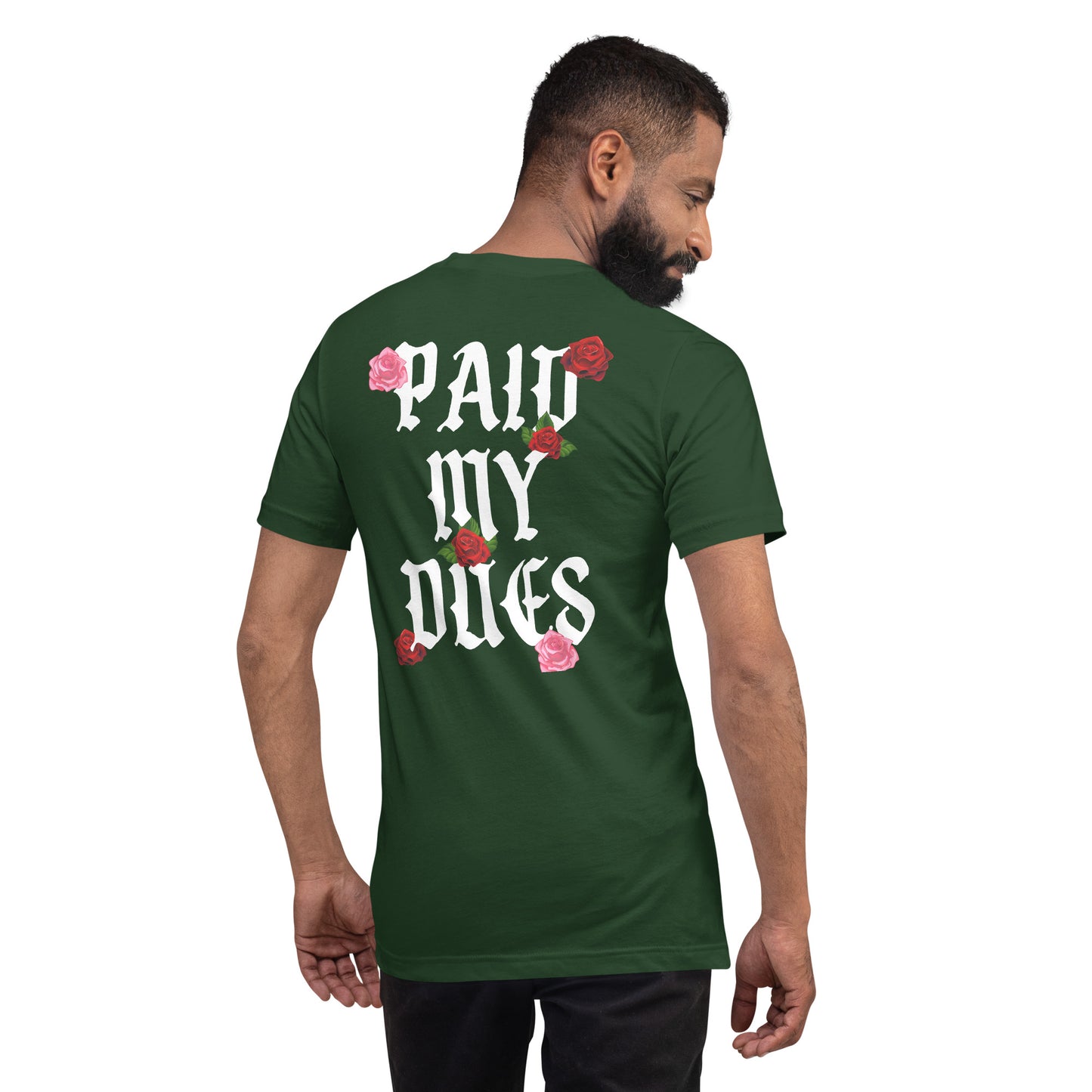 Paid My Dues roses Unisex t-shirt