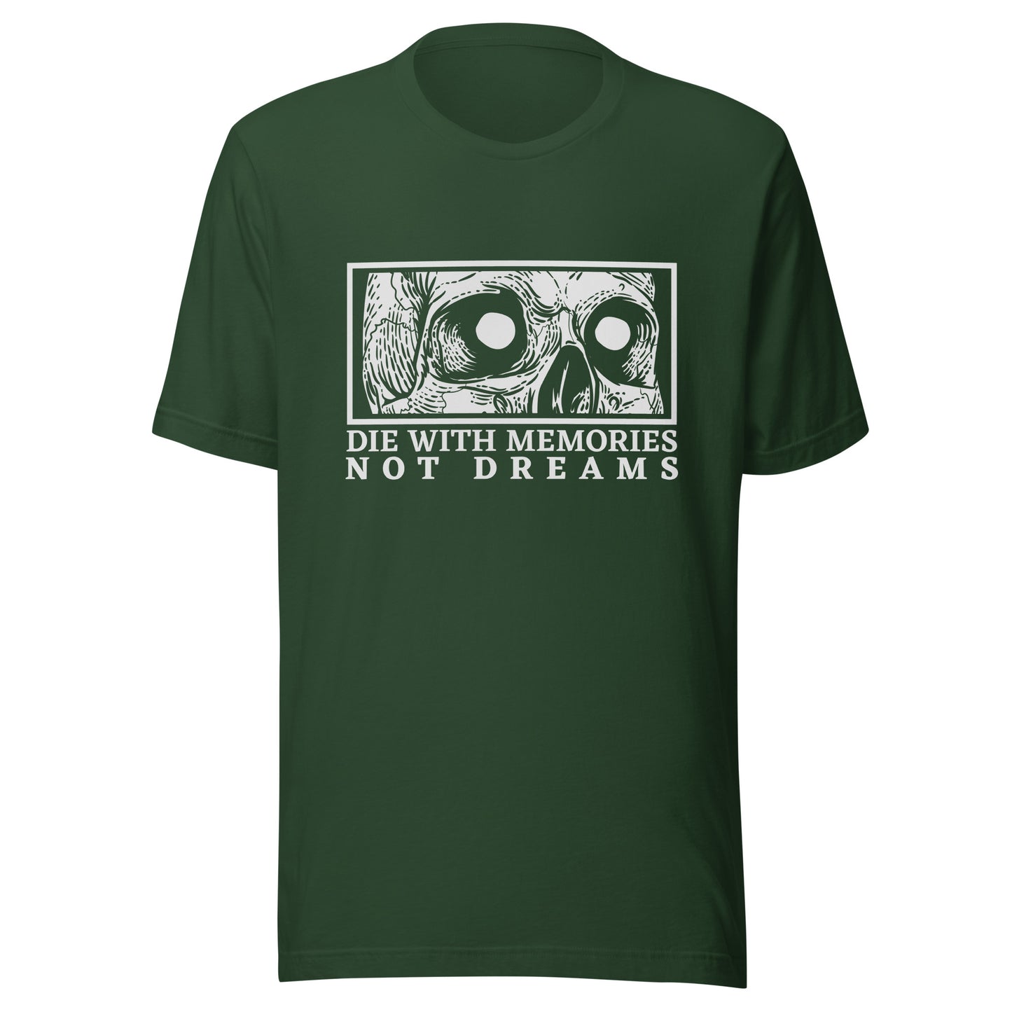 Die with Memories Not Dreams Unisex t-shirt