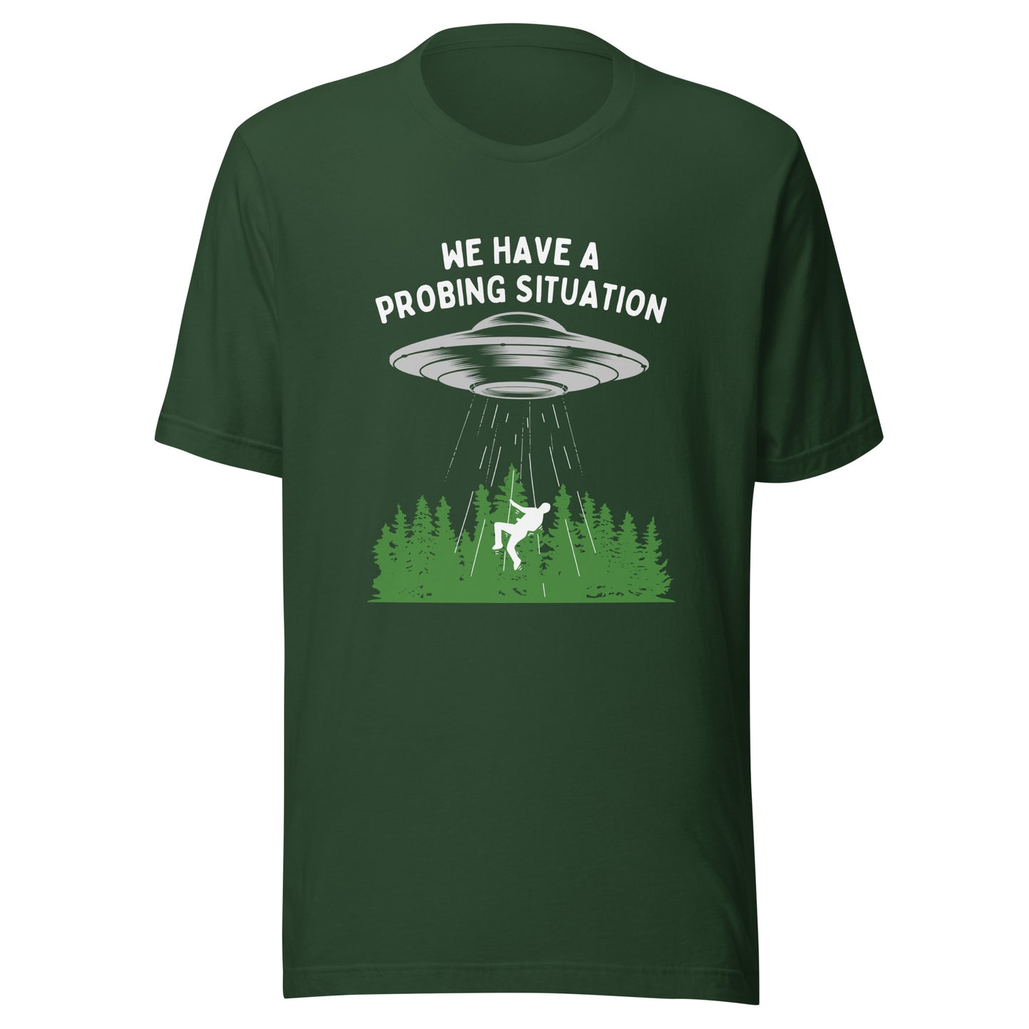 We have an alien probing situation Unisex t-shirt