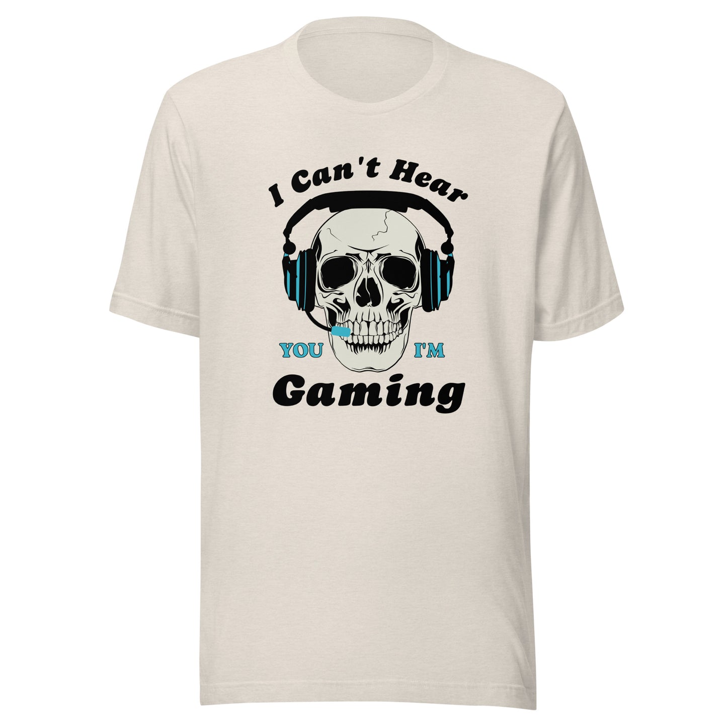 I Can't Hear You I'm GAMING Unisex t-shirt