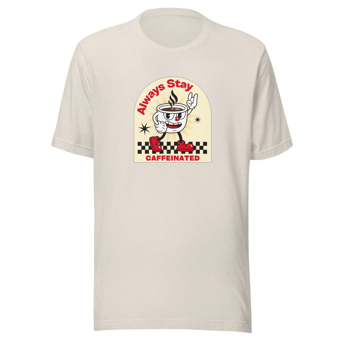 Always Stay Caffeinated coffee lover Unisex t-shirt