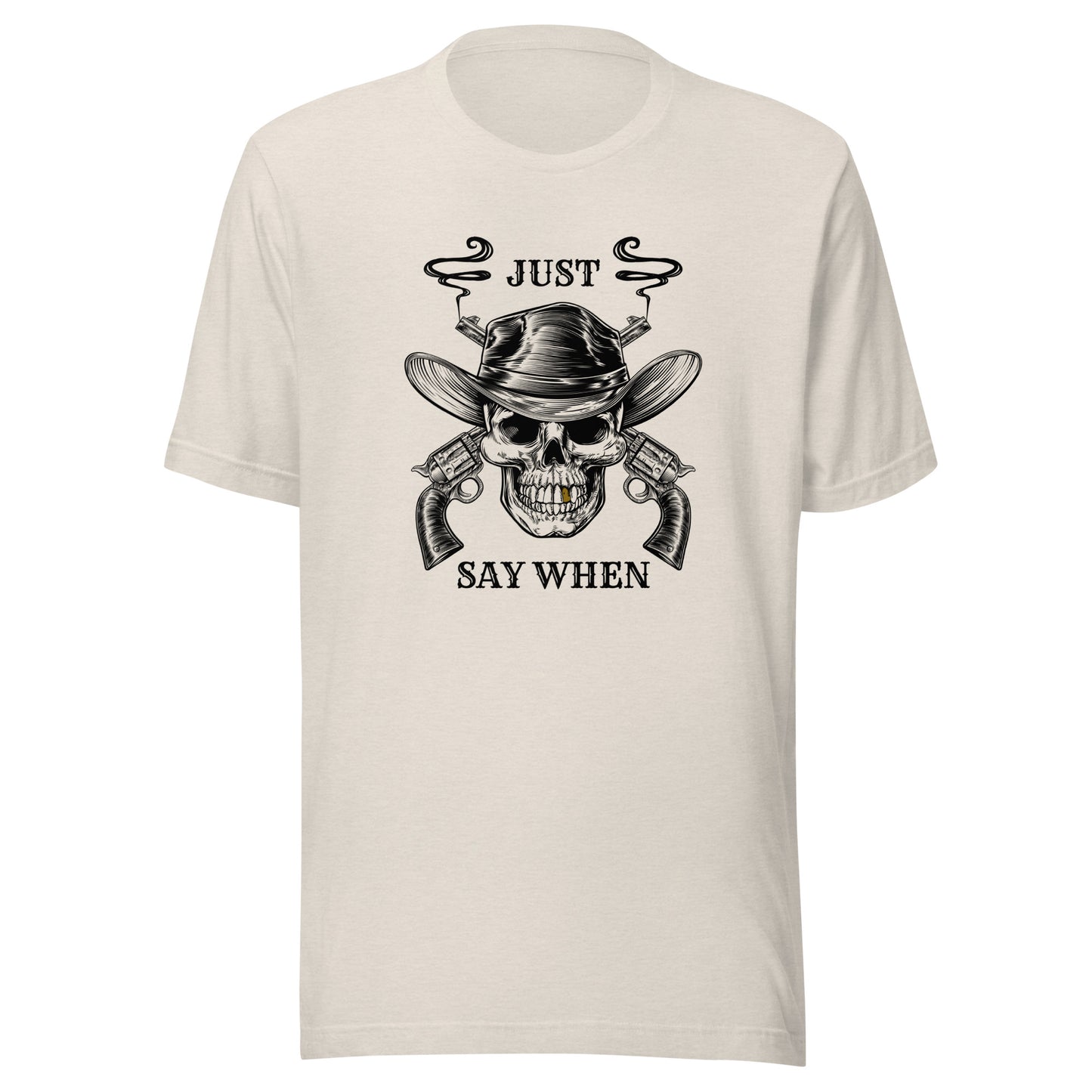 Just Say WHEN Unisex t-shirt