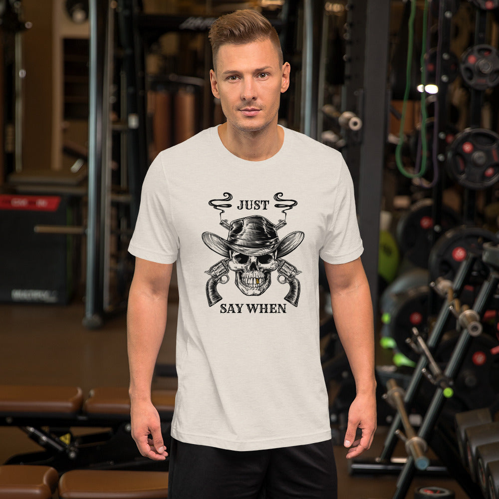 Just Say WHEN Unisex t-shirt