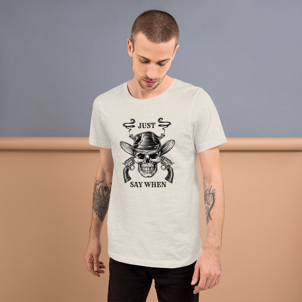 Just Say WHEN Unisex t-shirt