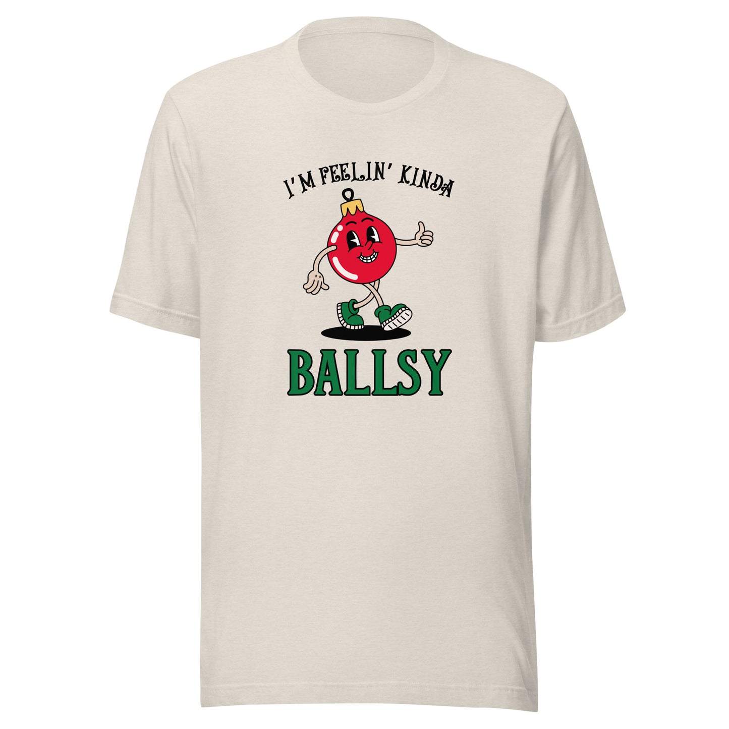 I'm feelin' kinda BALLSY Unisex t-shirt