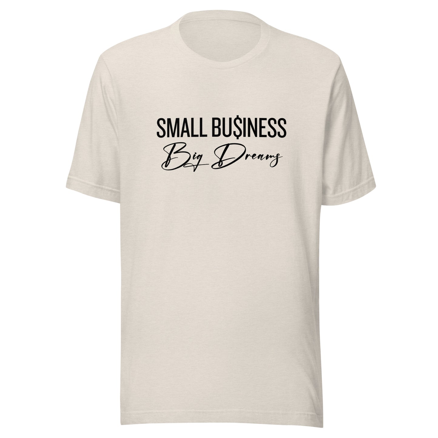 SMALL Business BIG Dreams Unisex t-shirt