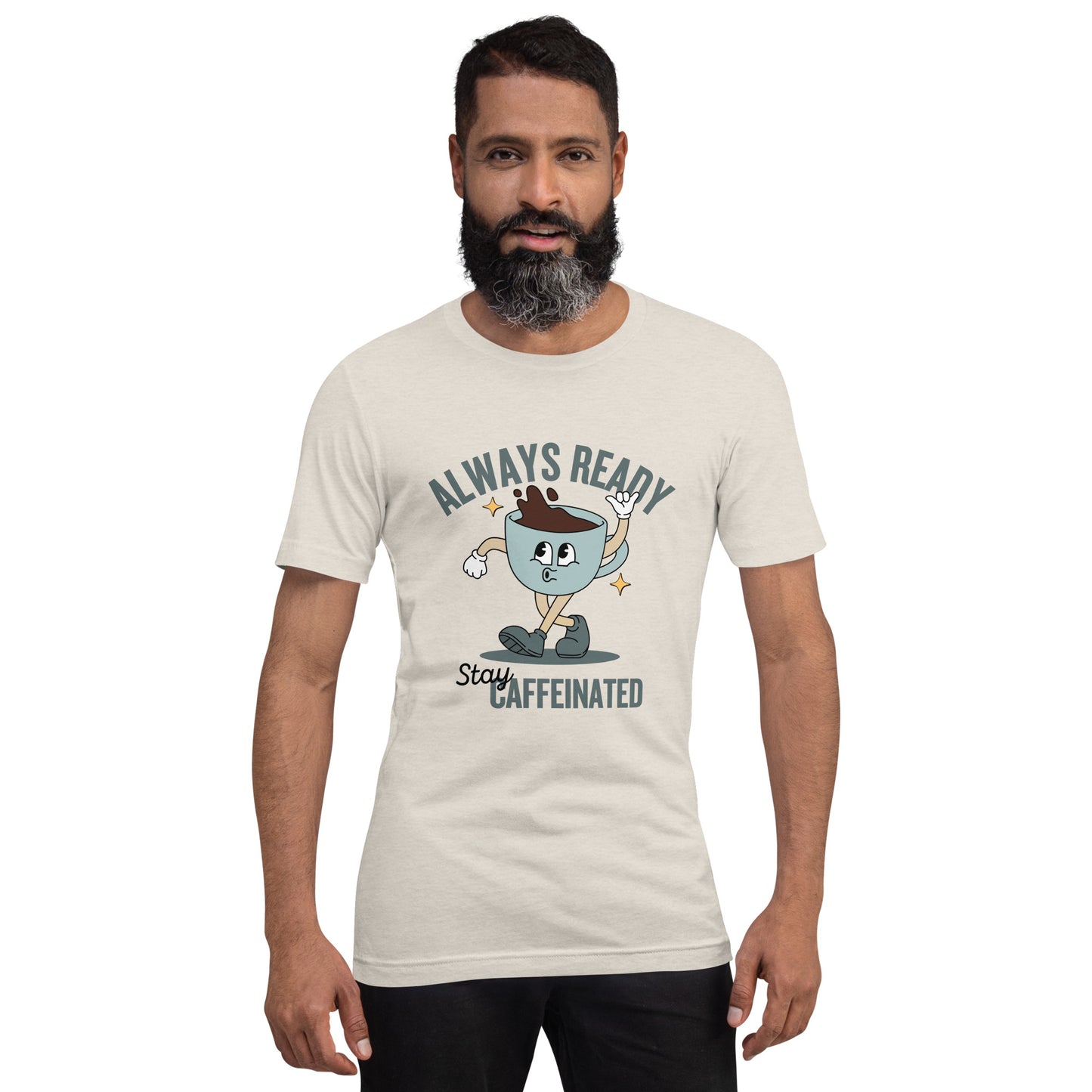 Always Ready Stay Caffeinated Unisex t-shirt