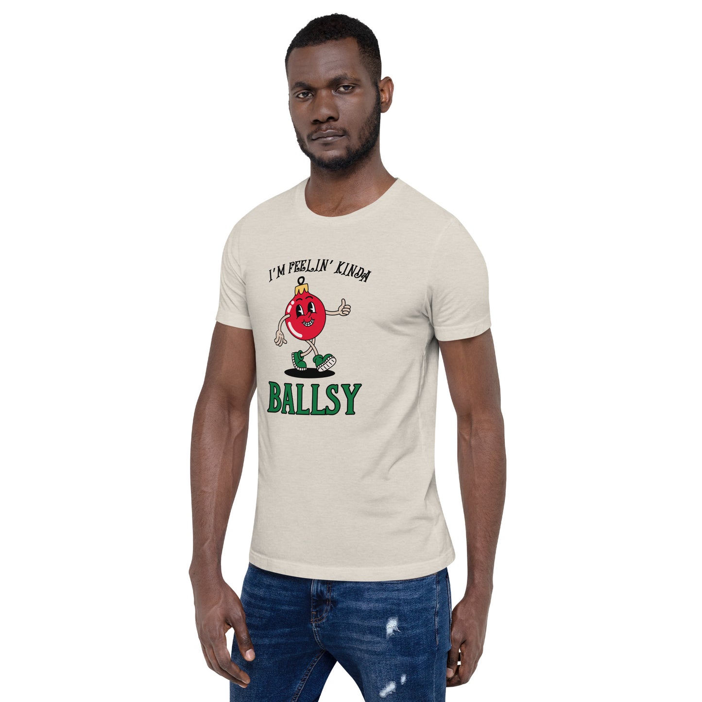 I'm feelin' kinda BALLSY Unisex t-shirt