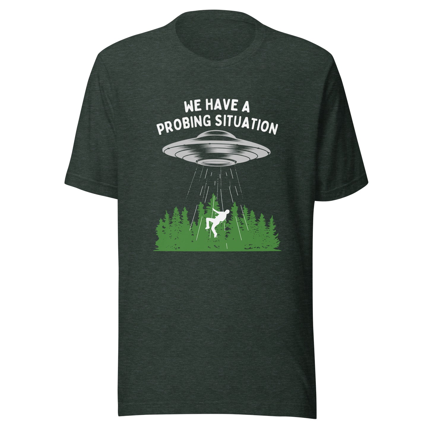 We have an alien probing situation Unisex t-shirt