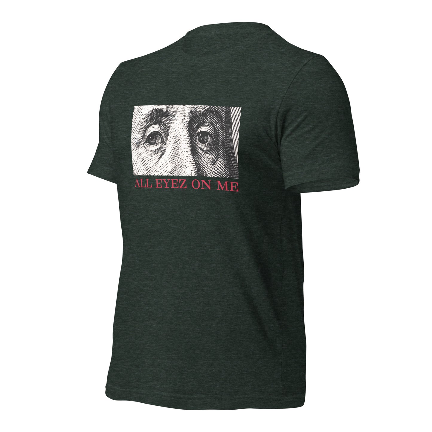 All Eyez On Me Benjamin Unisex t-shirt