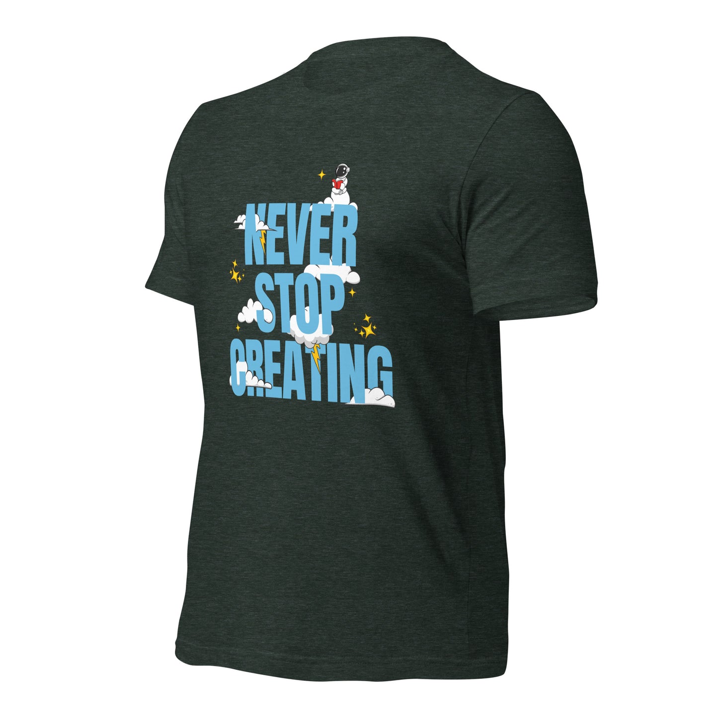 NEVER Stop Creating Unisex t-shirt