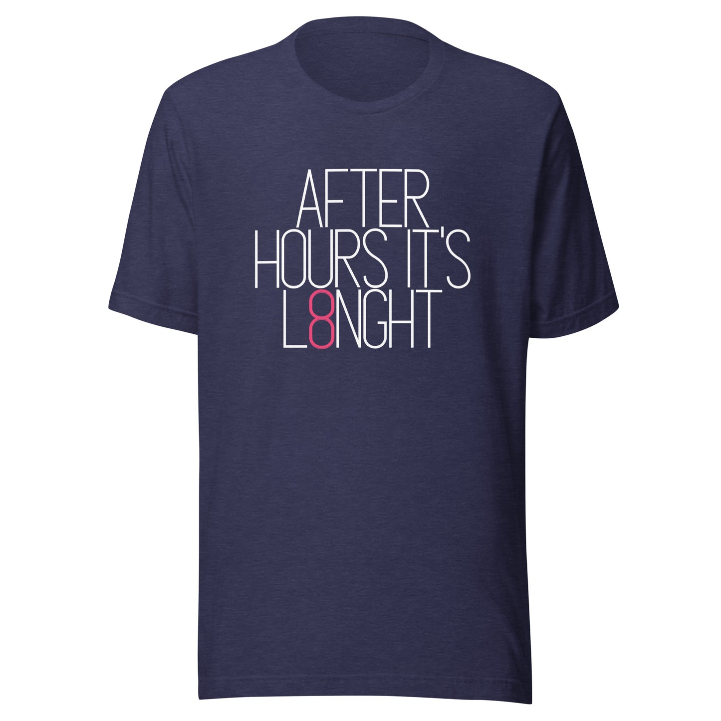 After hours it's L8NGHT Unisex t-shirt
