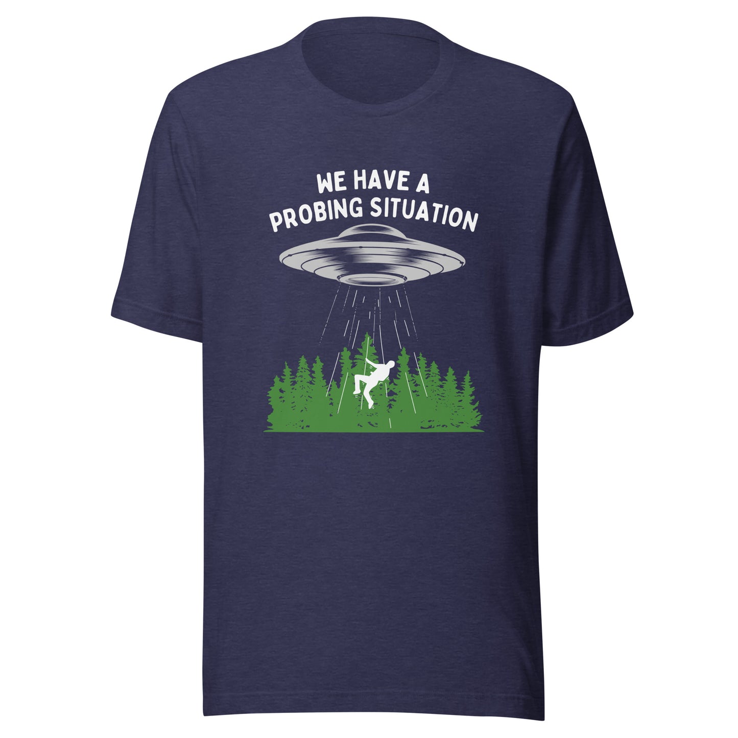 We have an alien probing situation Unisex t-shirt