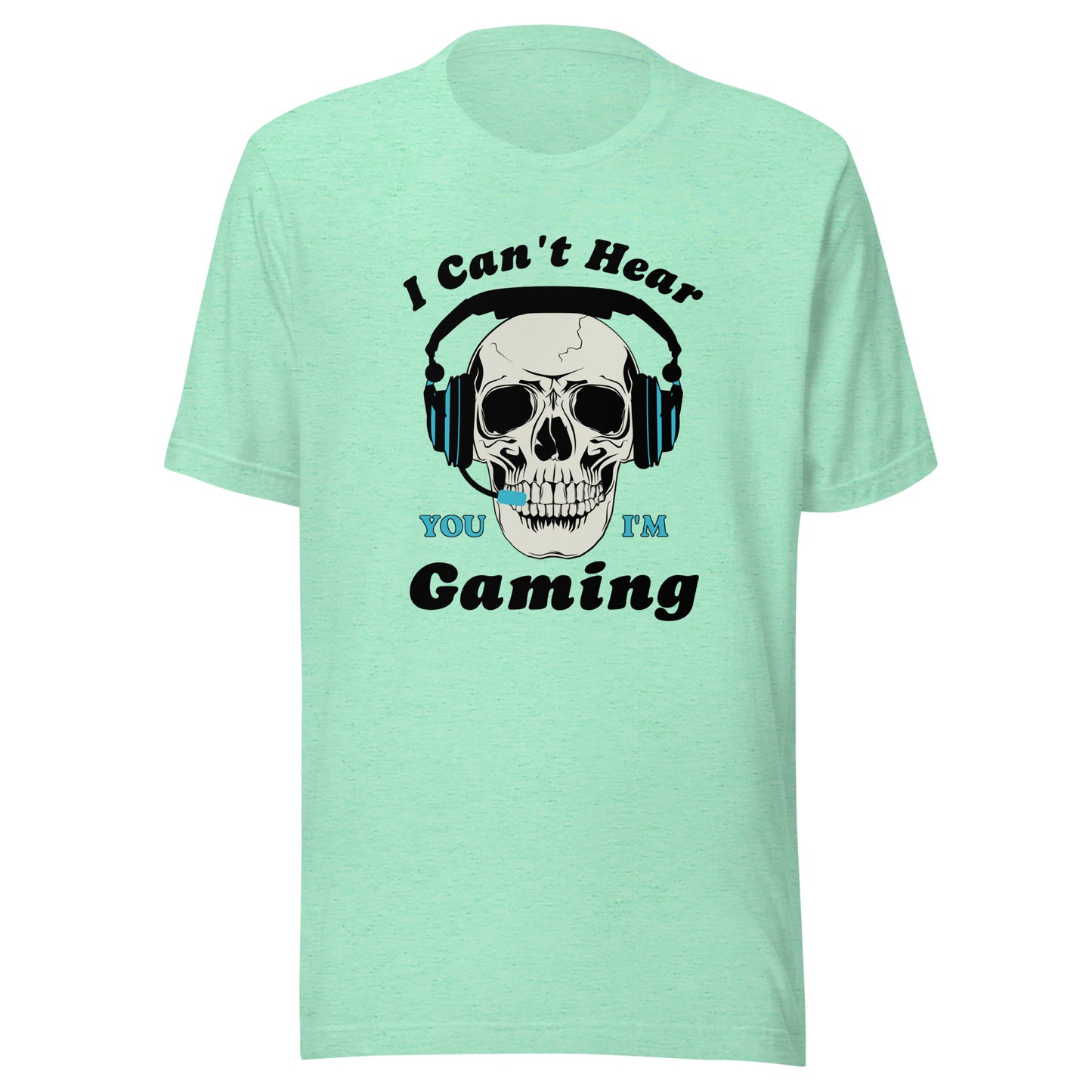 I Can't Hear You I'm GAMING Unisex t-shirt