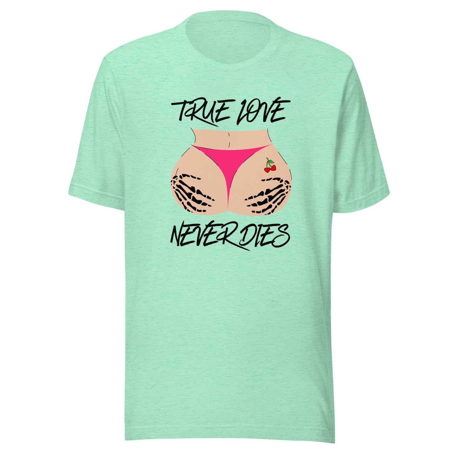 True Love NEVER Dies Unisex t-shirt