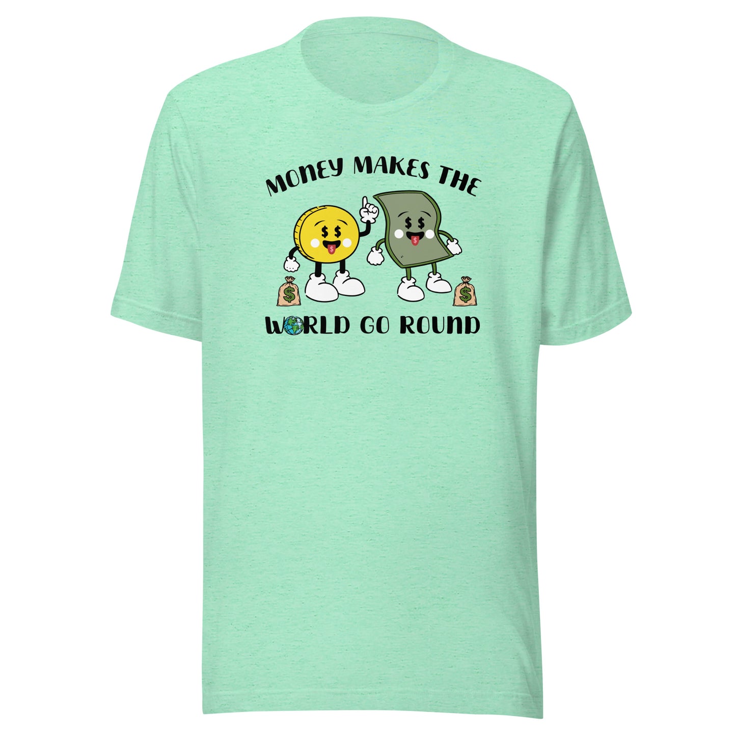 Money Makes The World Go Round Unisex t-shirt