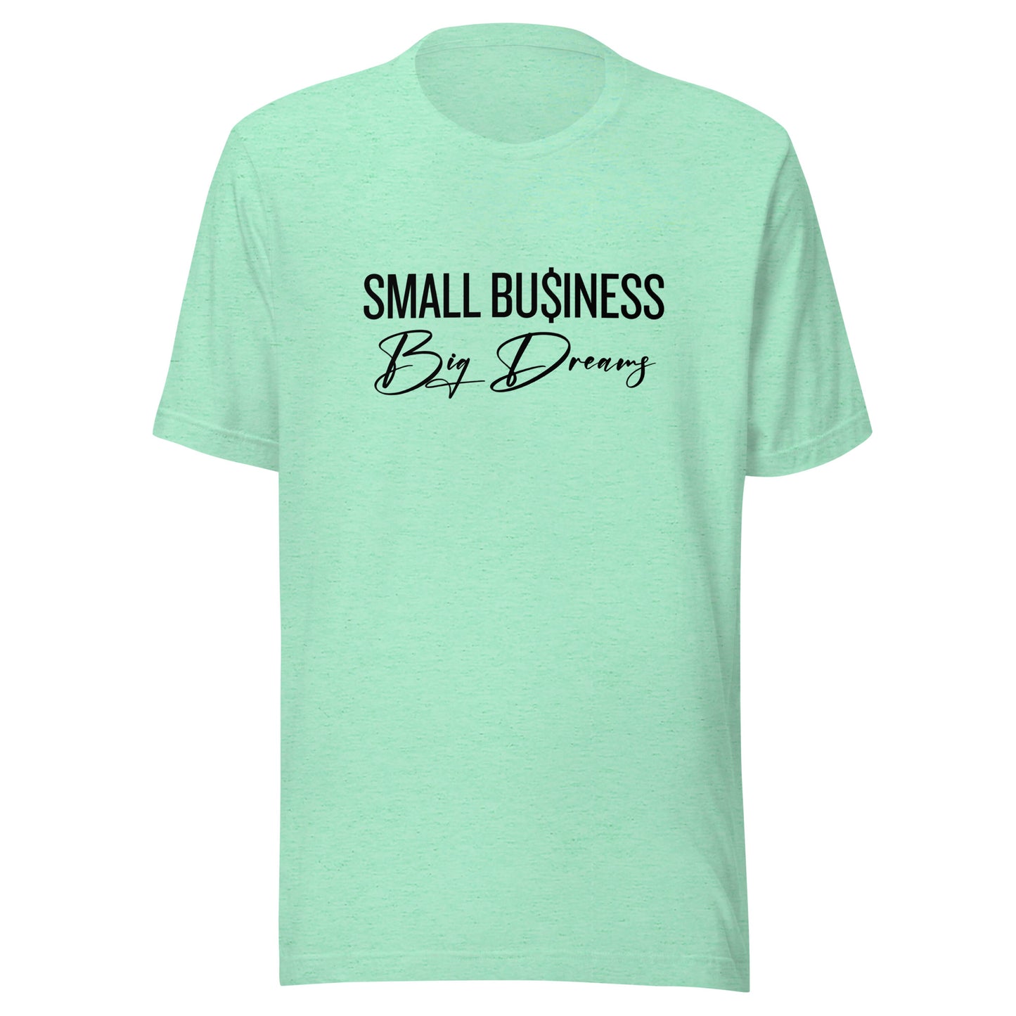 SMALL Business BIG Dreams Unisex t-shirt