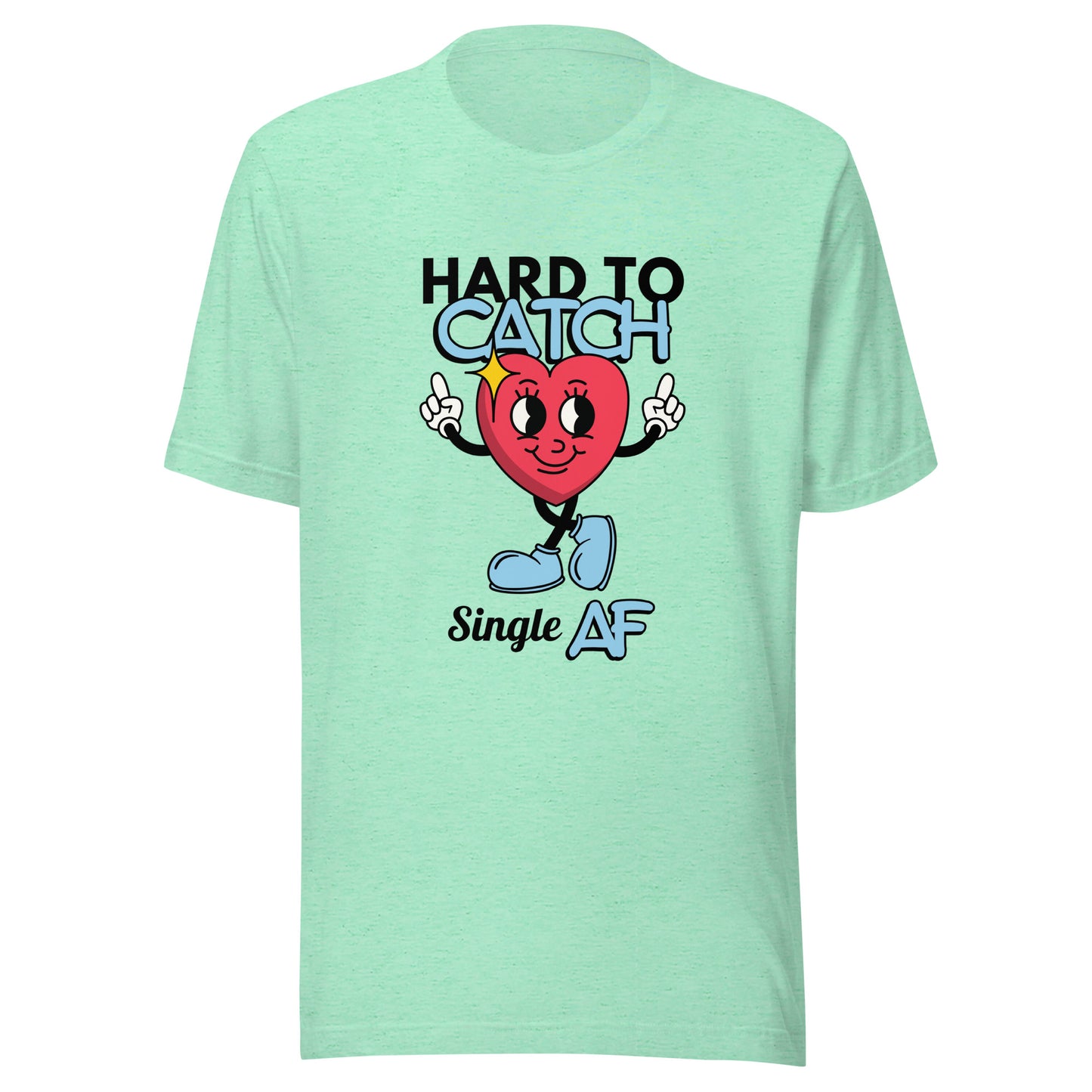 Hard to Catch Single AF Unisex t-shirt
