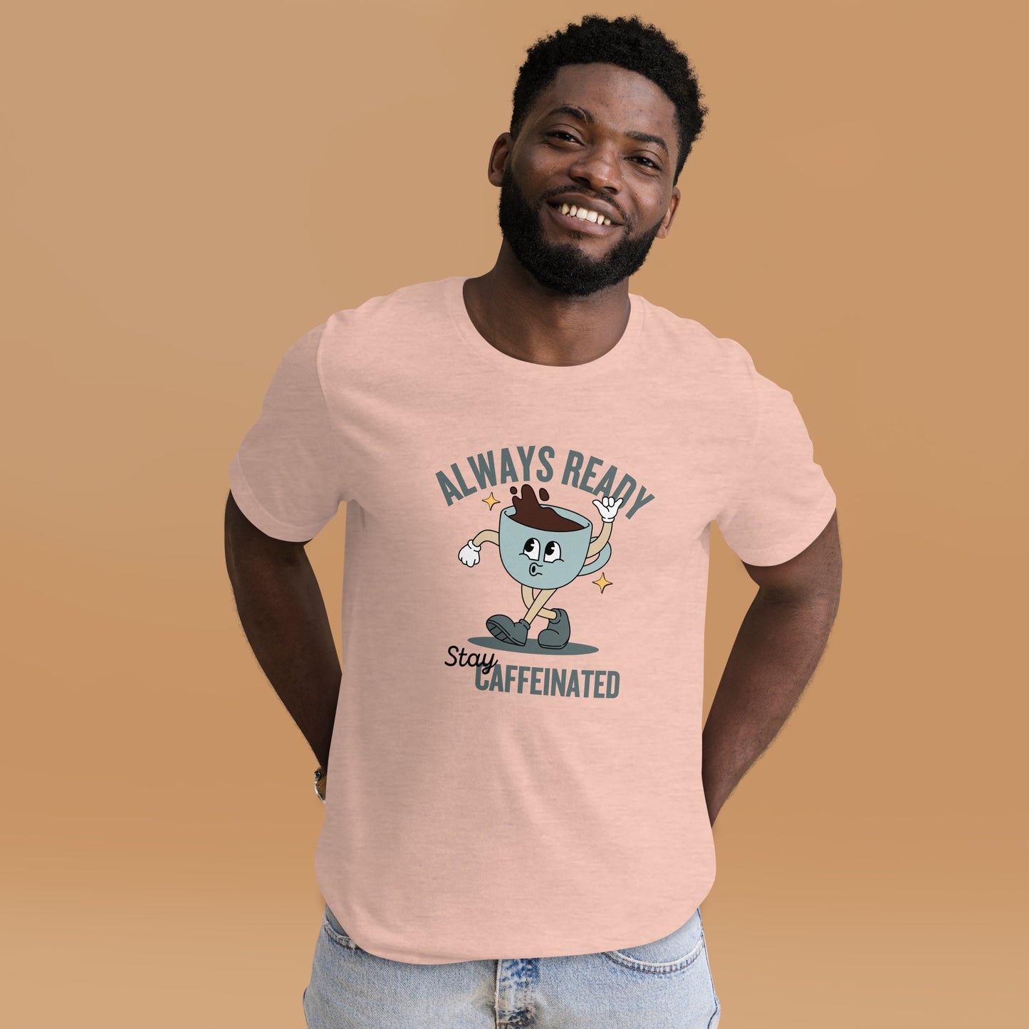 Always Ready Stay Caffeinated Unisex t-shirt