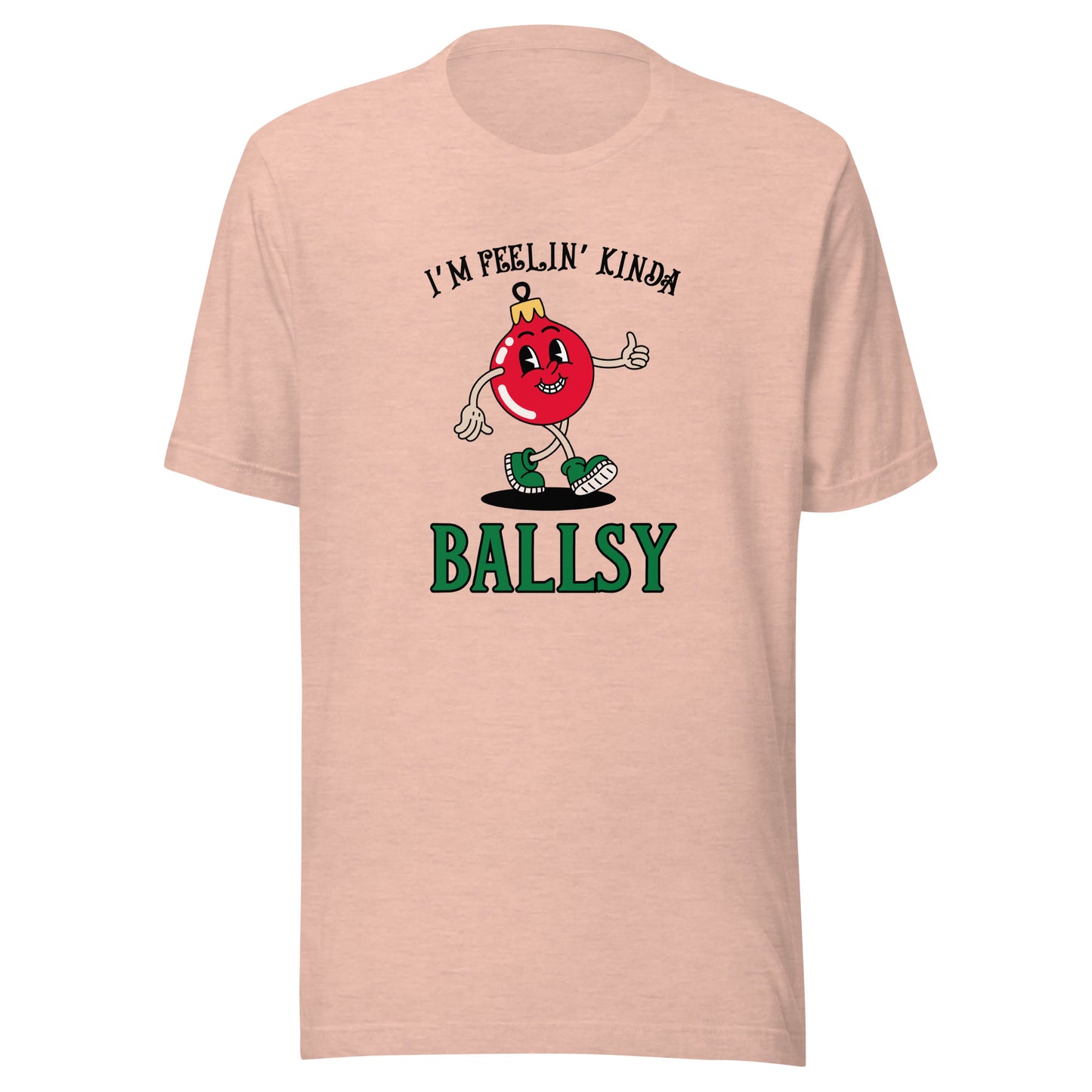 I'm feelin' kinda BALLSY Unisex t-shirt