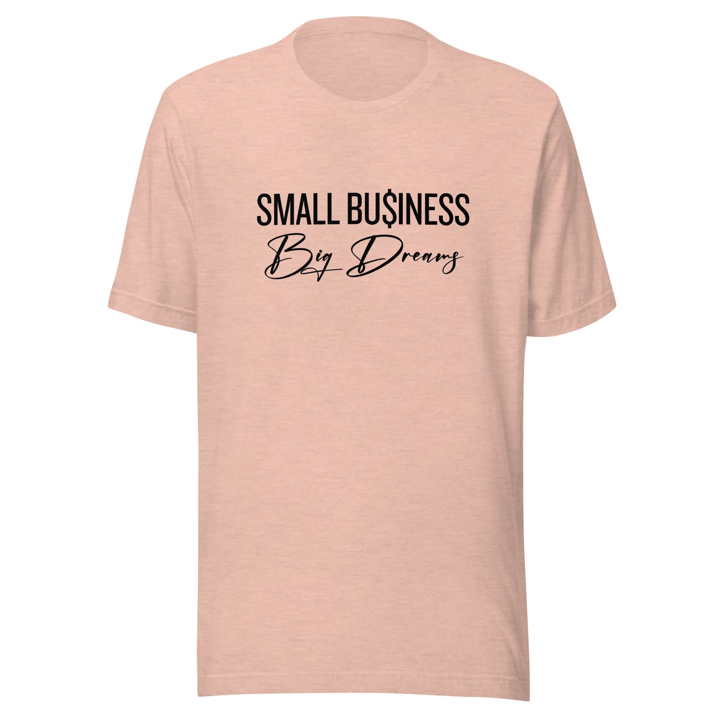 SMALL Business BIG Dreams Unisex t-shirt
