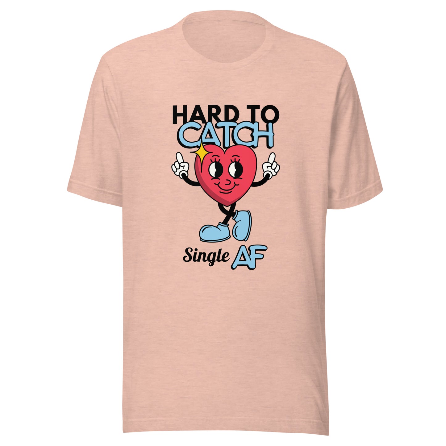 Hard to Catch Single AF Unisex t-shirt