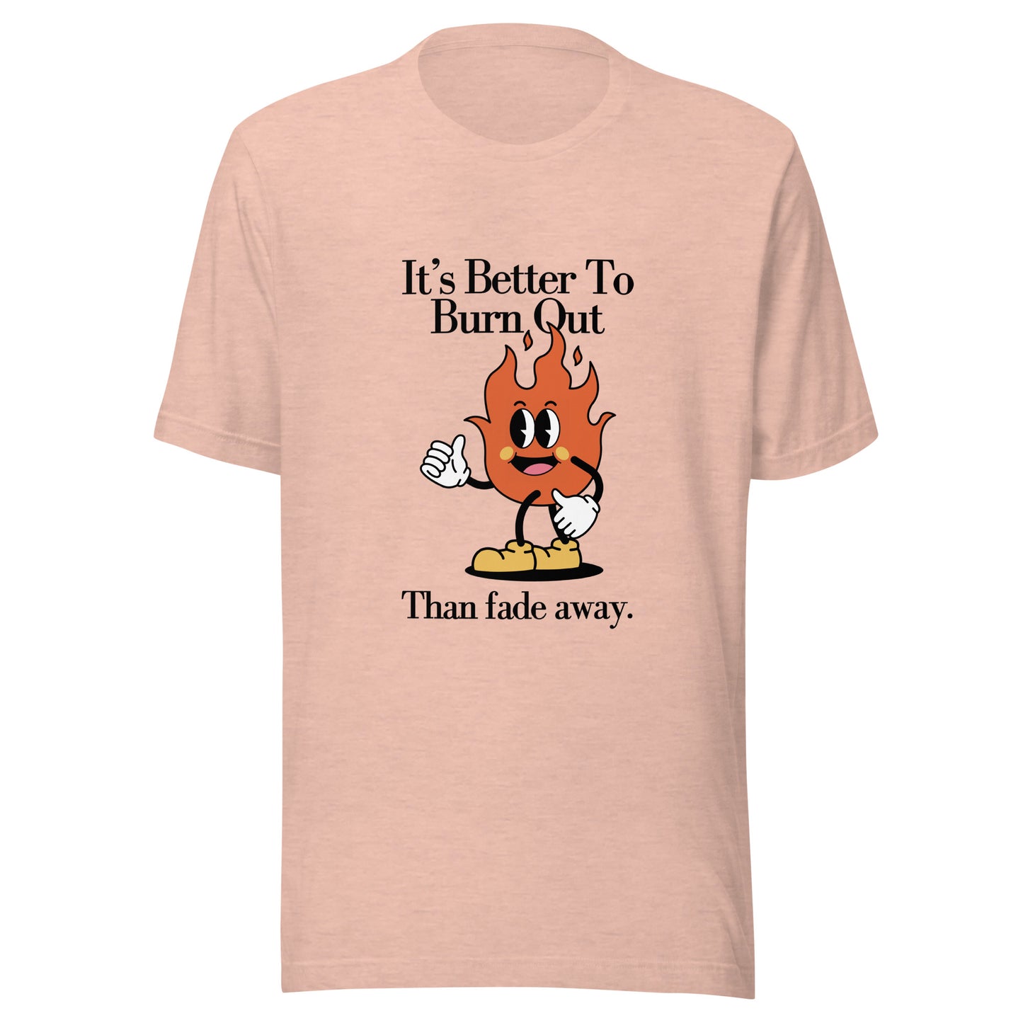 Burn Out Fade Away Unisex t-shirt