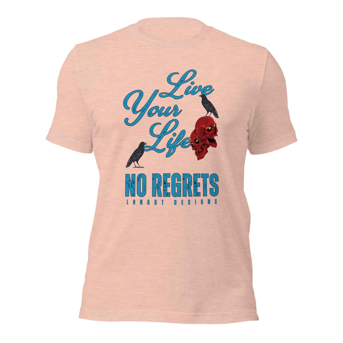 Live Your Life No Regrets Unisex t-shirt