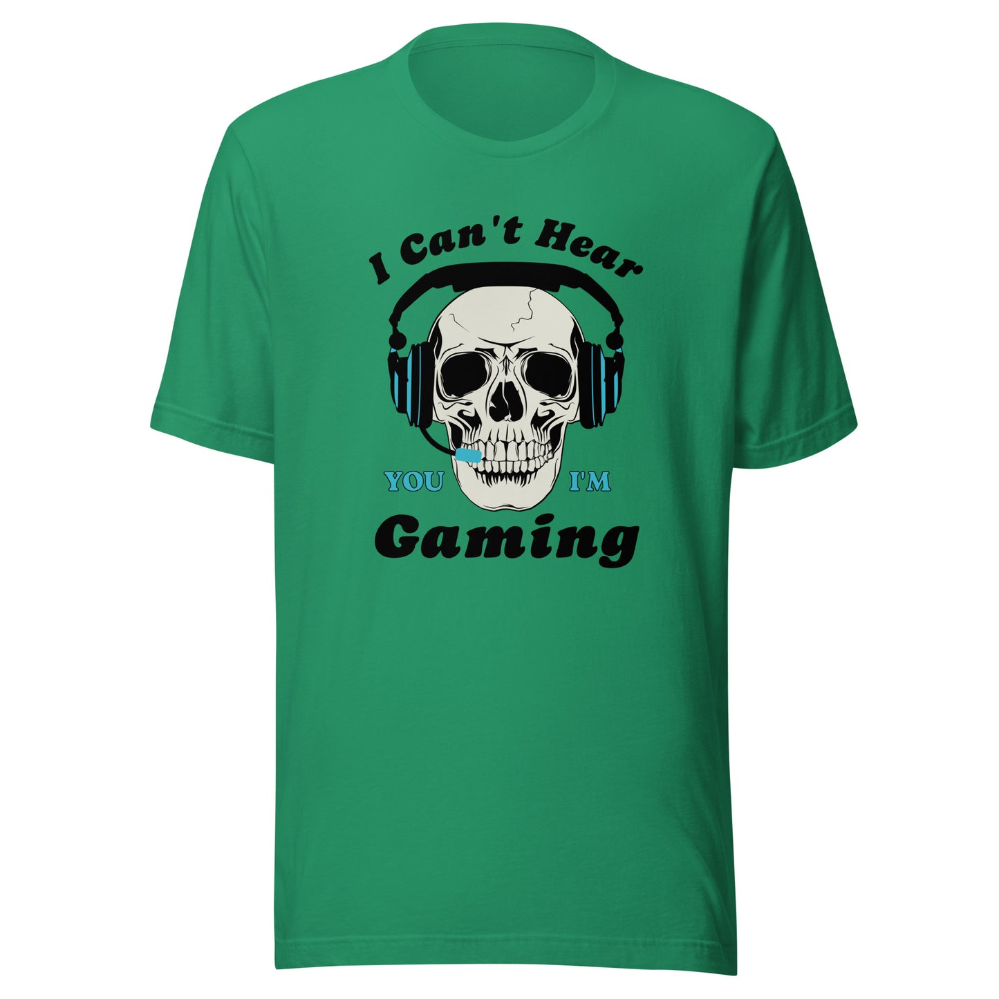 I Can't Hear You I'm GAMING Unisex t-shirt