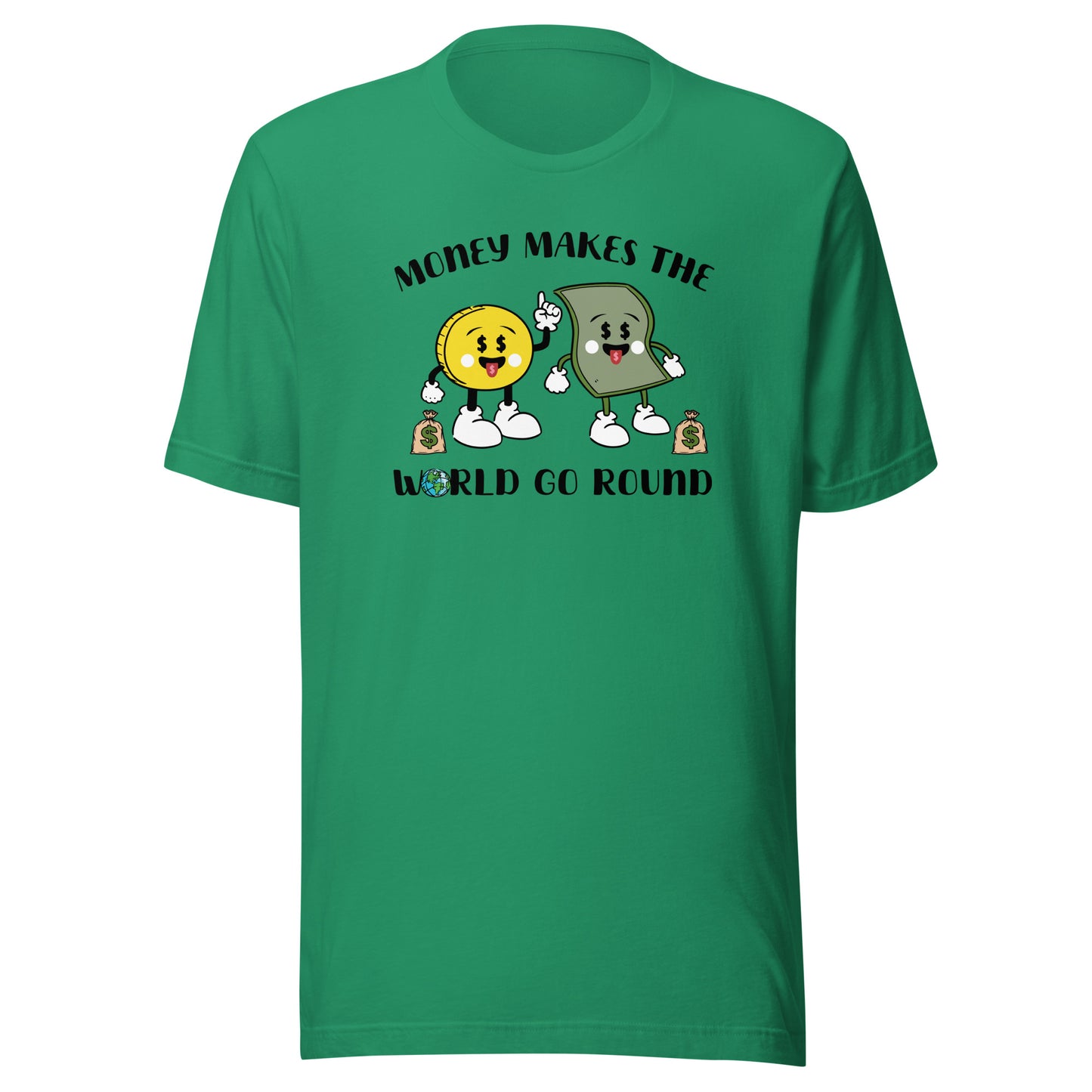Money Makes The World Go Round Unisex t-shirt
