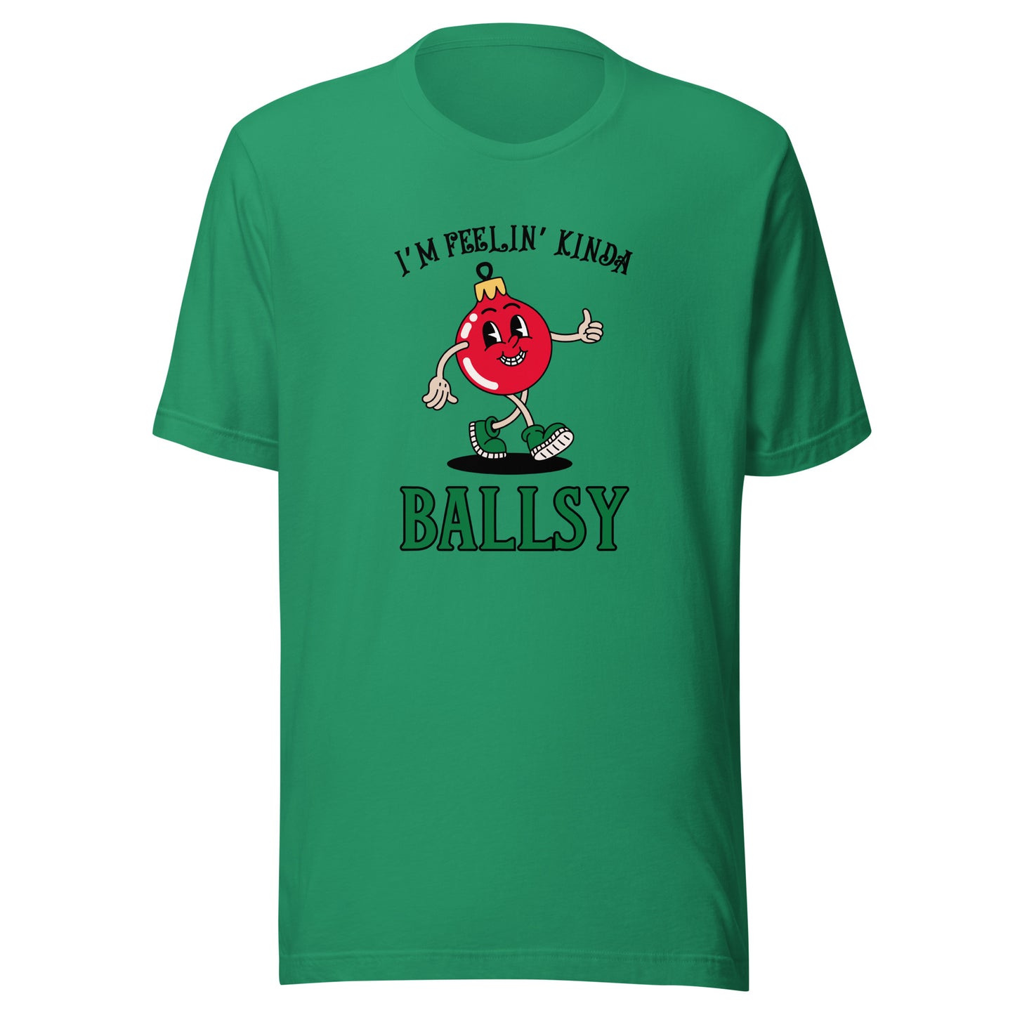 I'm feelin' kinda BALLSY Unisex t-shirt