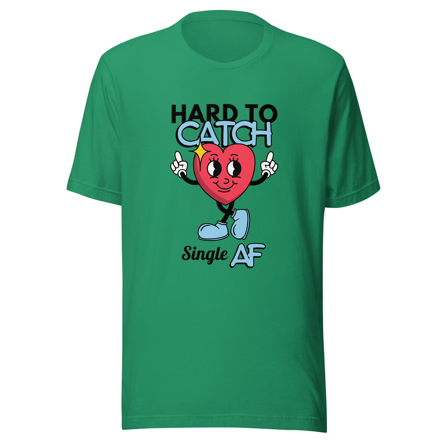Hard to Catch Single AF Unisex t-shirt