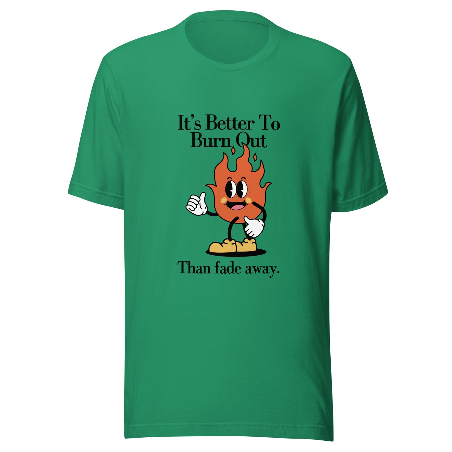 Burn Out Fade Away Unisex t-shirt