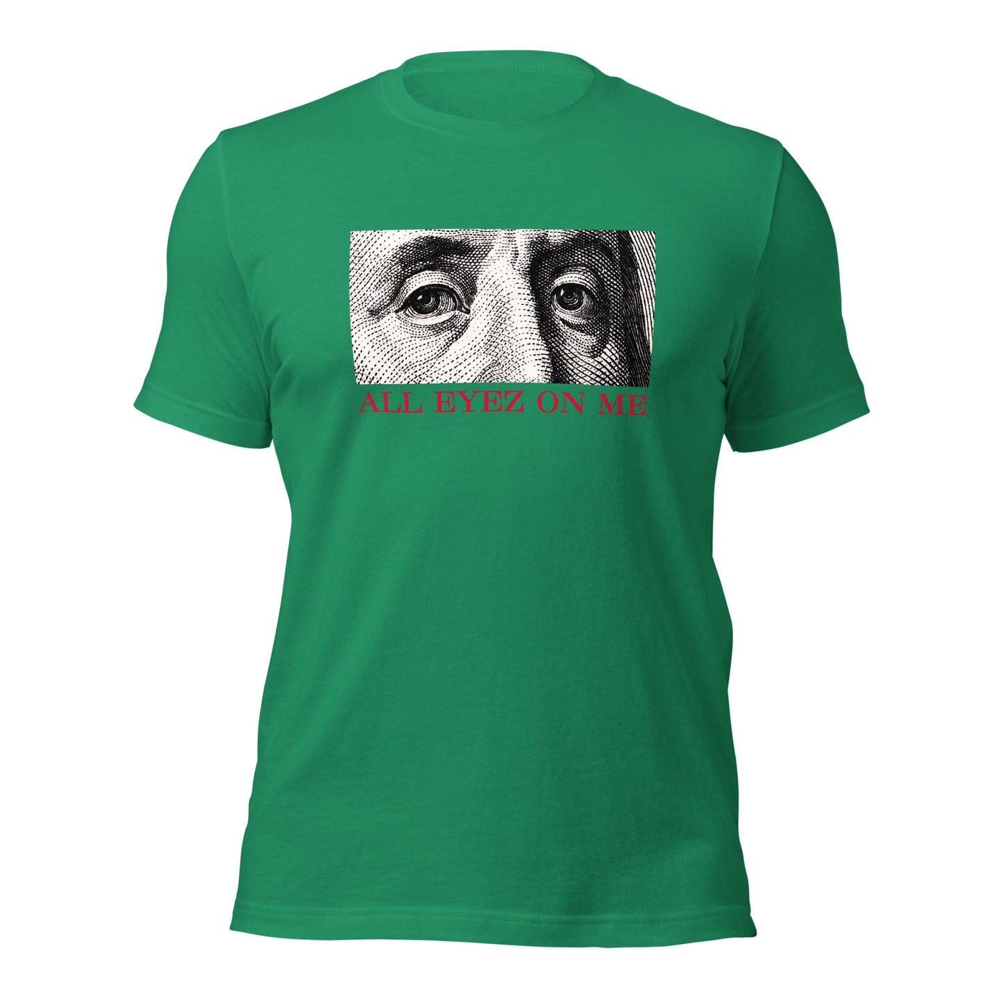 All Eyez On Me Benjamin Unisex t-shirt
