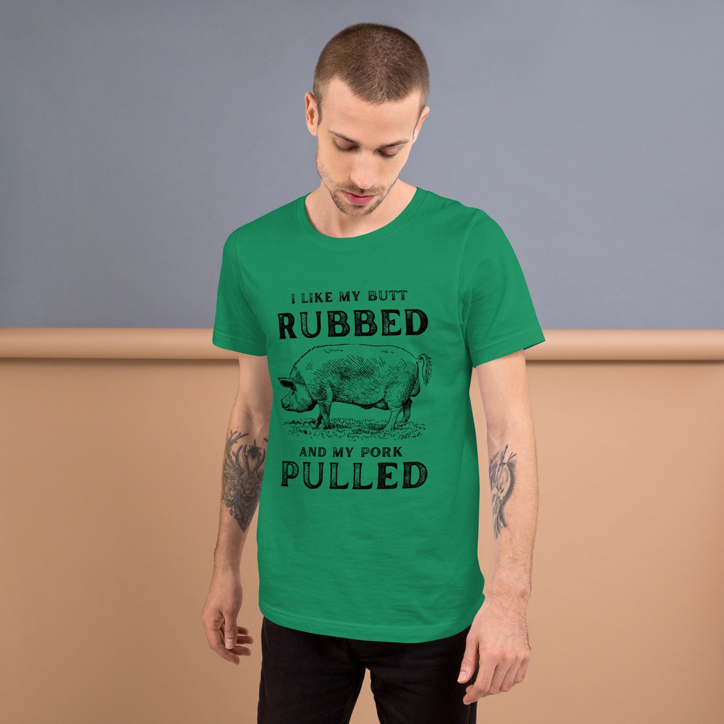 I like my butt RUBBED and my pork PULLED Unisex t-shirt