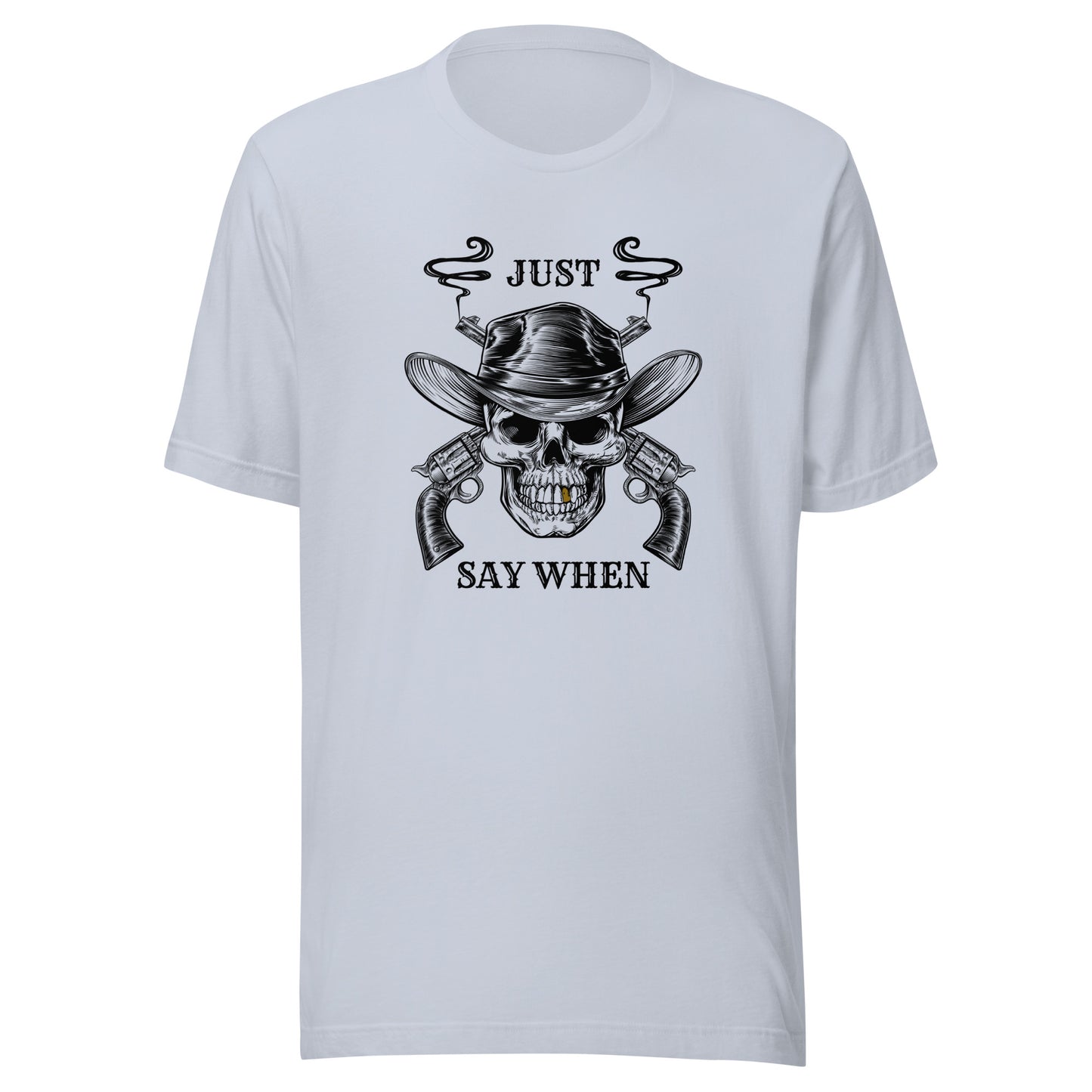 Just Say WHEN Unisex t-shirt