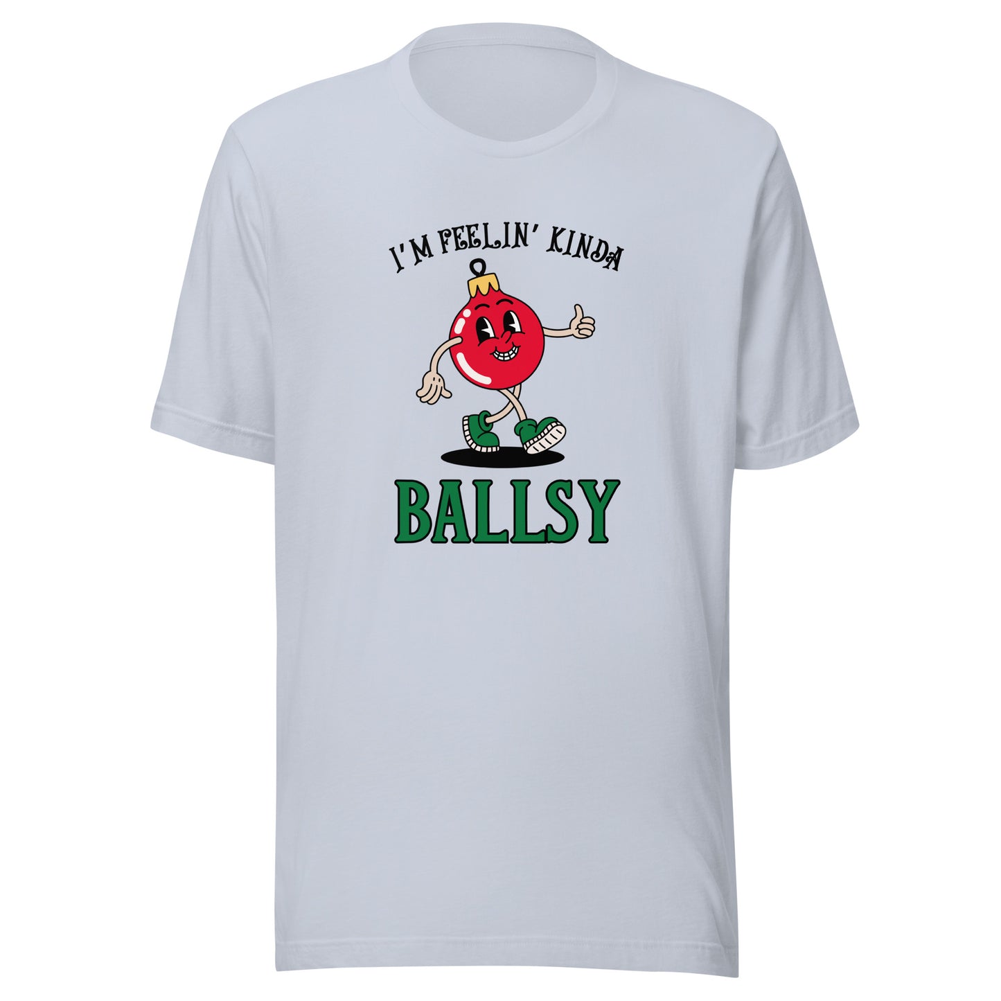 I'm feelin' kinda BALLSY Unisex t-shirt