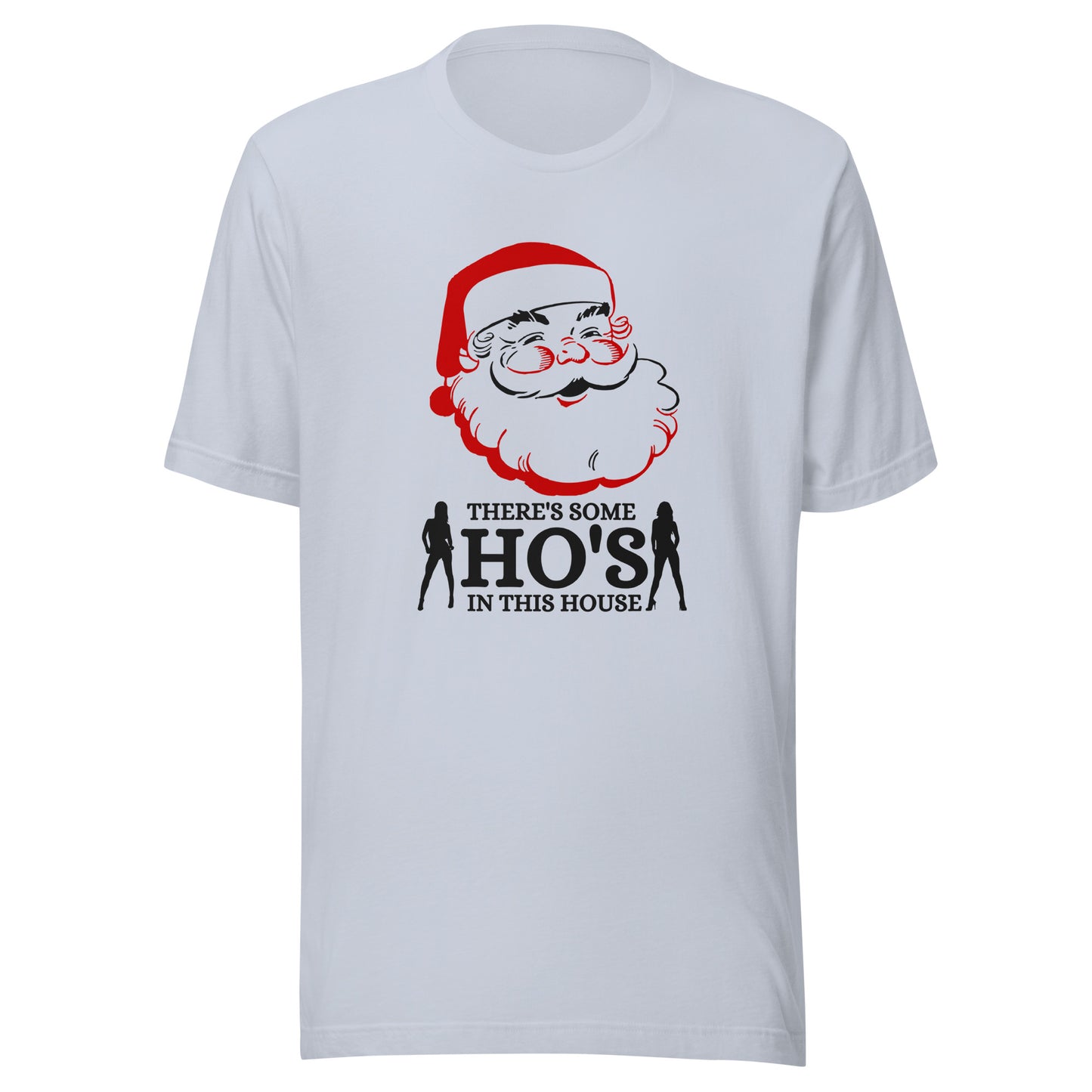 There's some HO's in this house Santa Unisex t-shirt