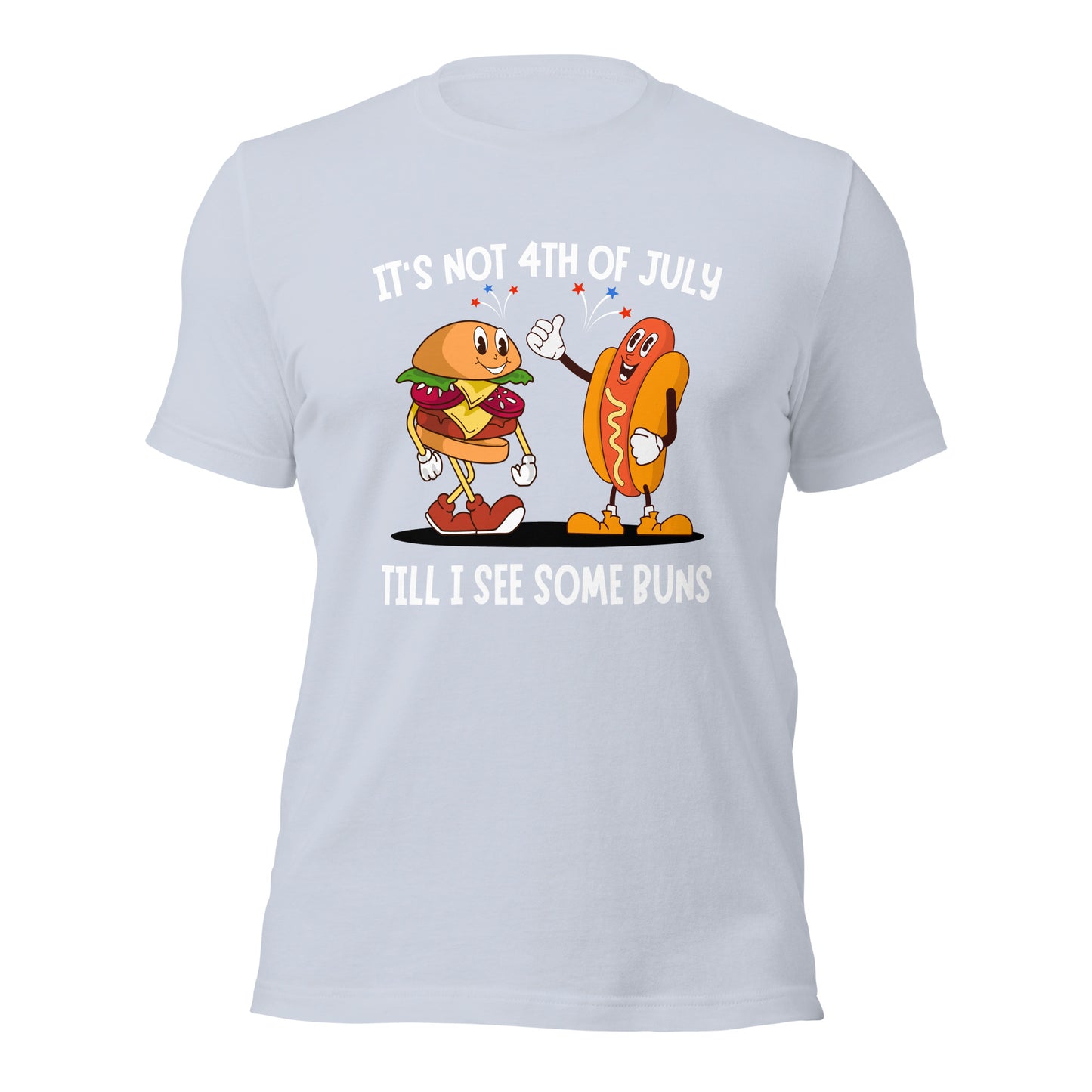 It's not 4th of July till I see some BUNS Unisex t-shirt