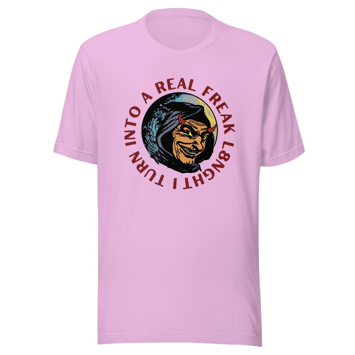 I turn into a real freak L8NGHT Unisex t-shirt