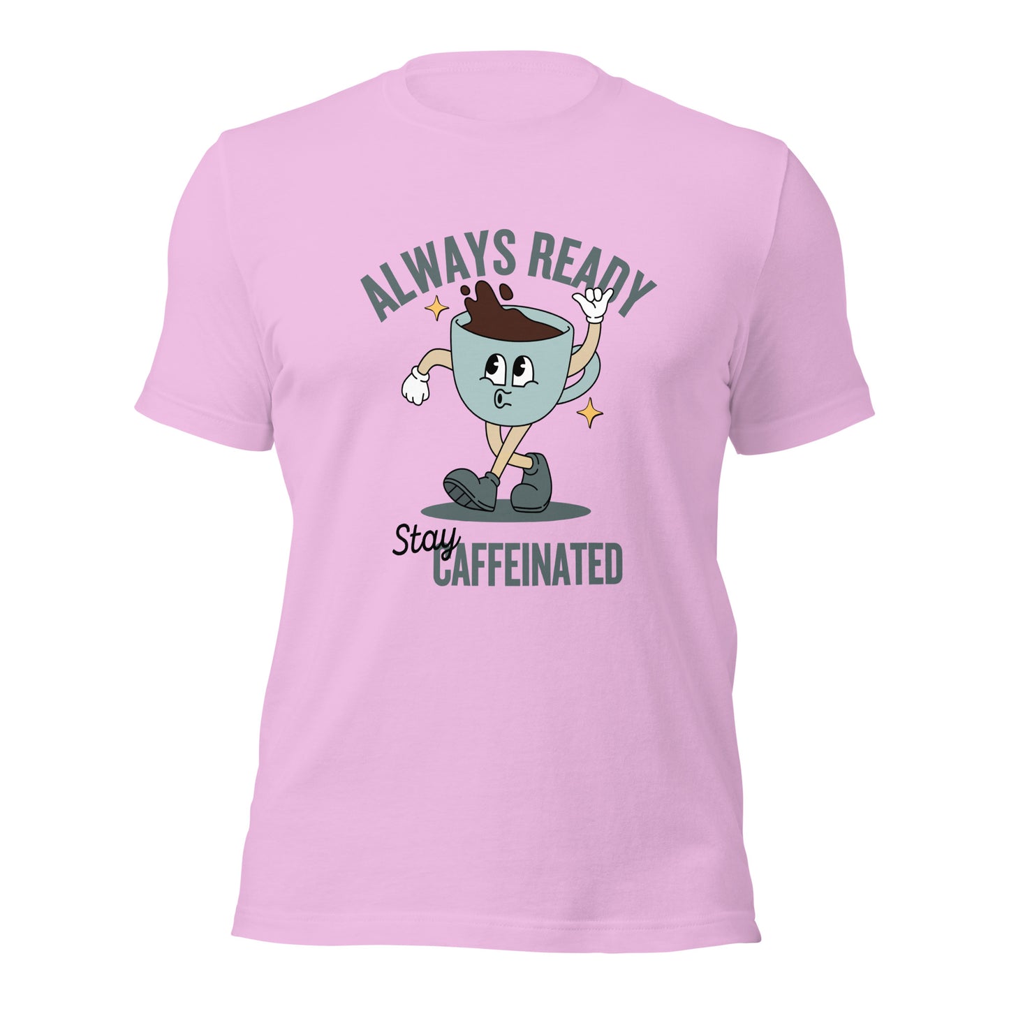 Always Ready Stay Caffeinated Unisex t-shirt