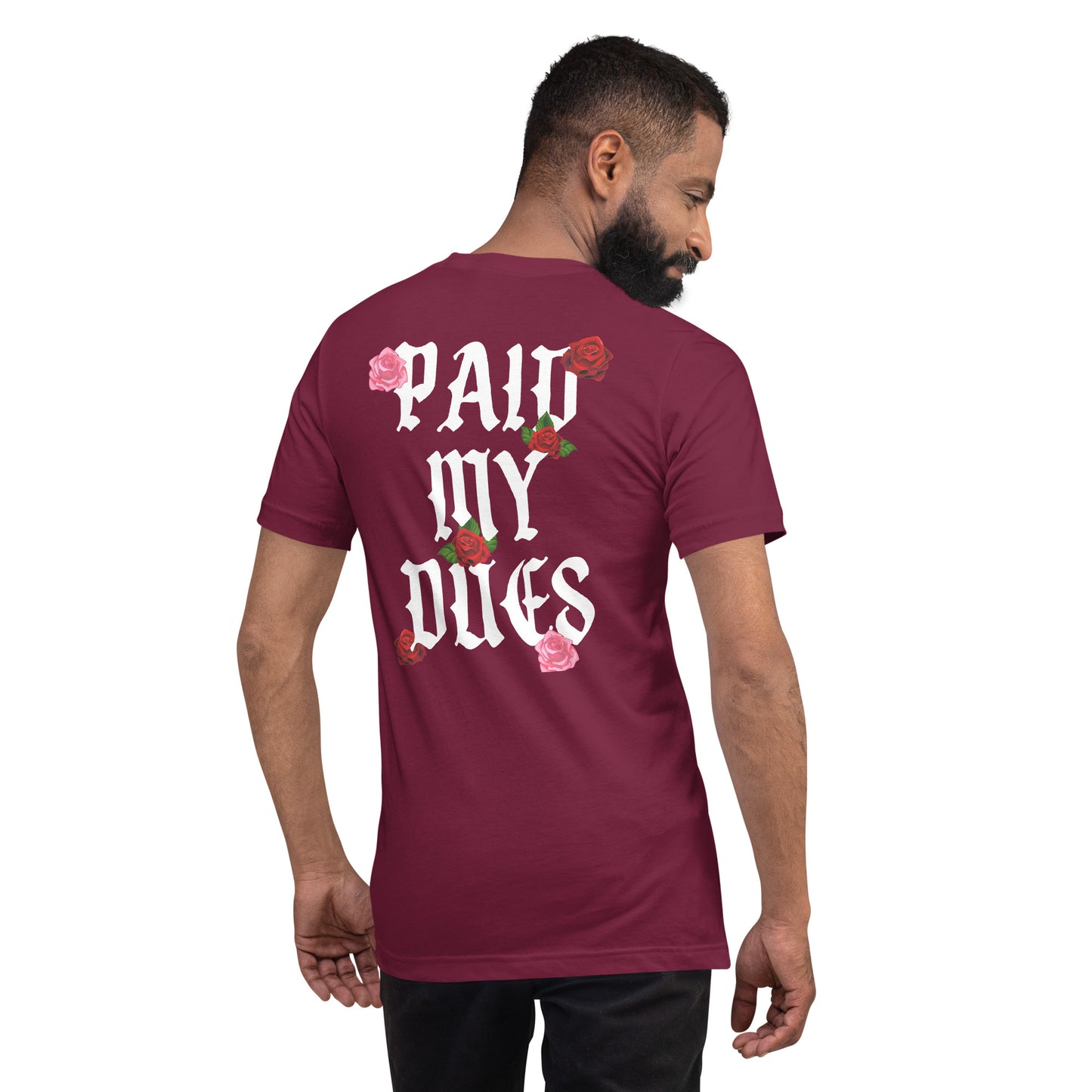 Paid My Dues roses Unisex t-shirt