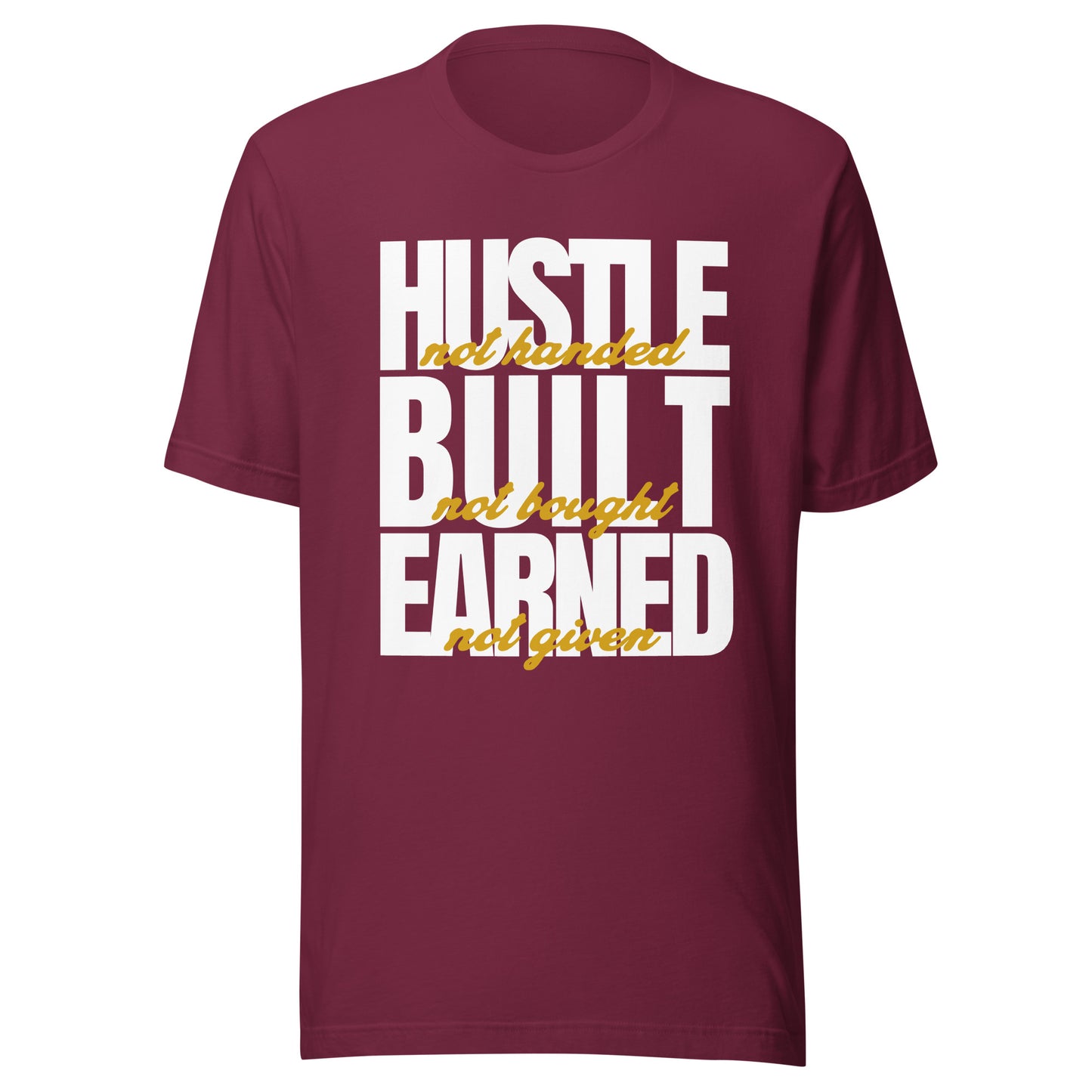 Hustle Built Earned Unisex t-shirt