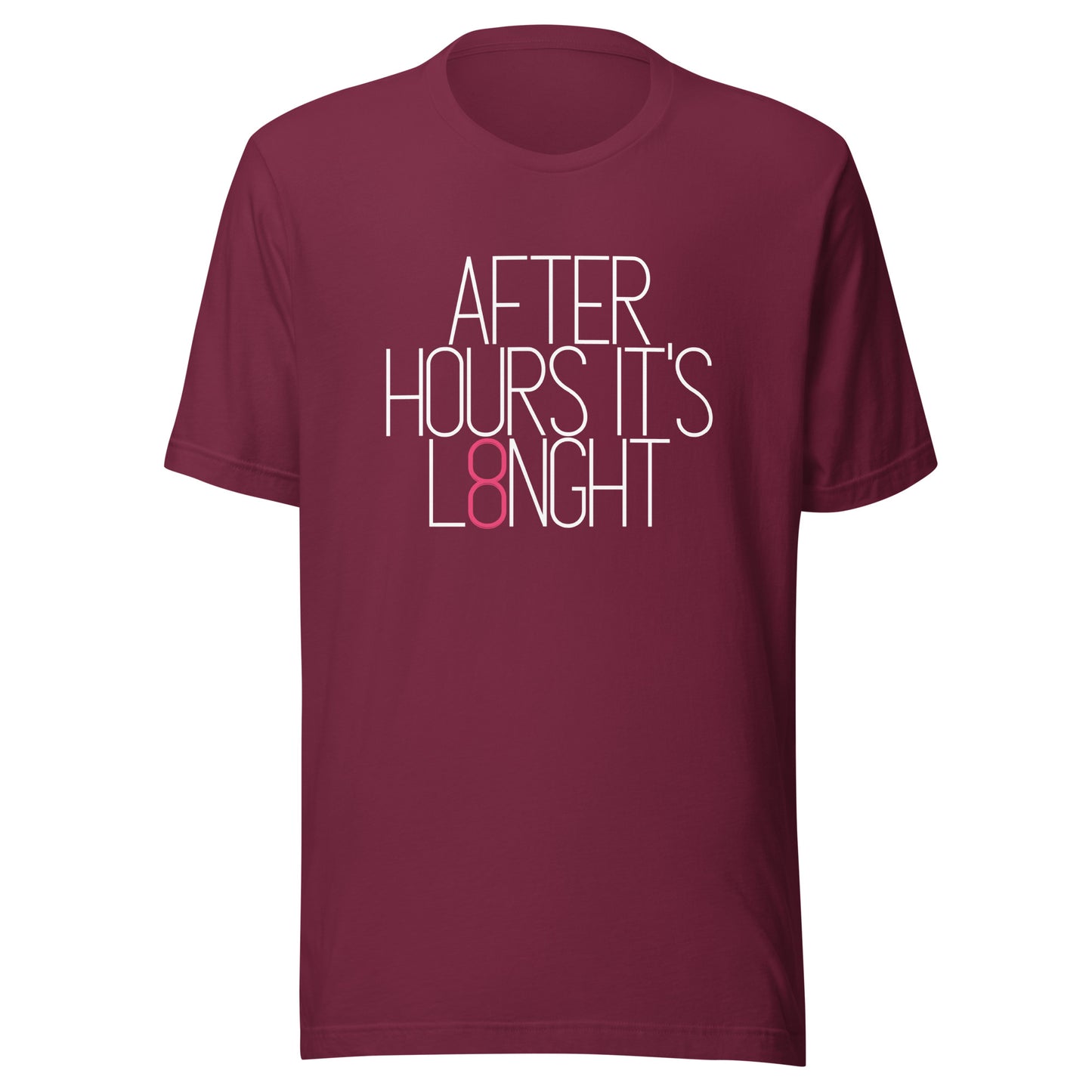After hours it's L8NGHT Unisex t-shirt