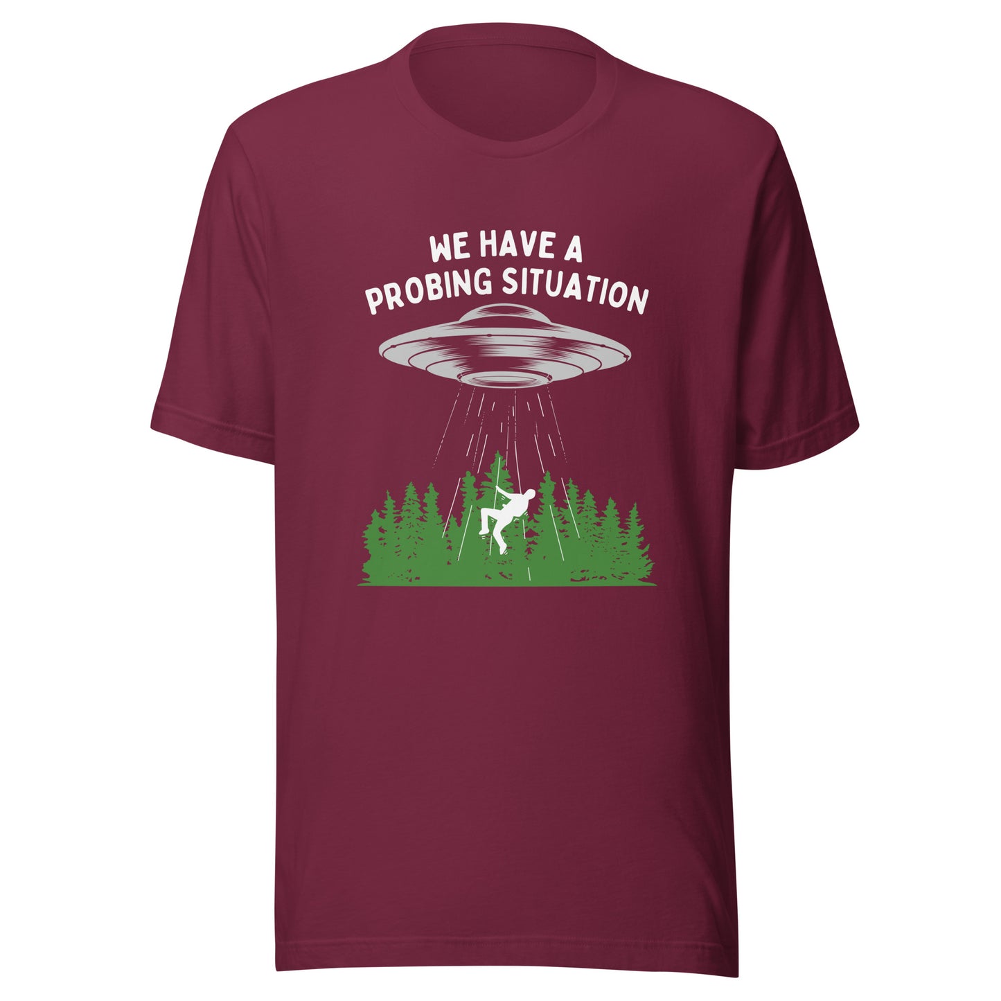 We have an alien probing situation Unisex t-shirt